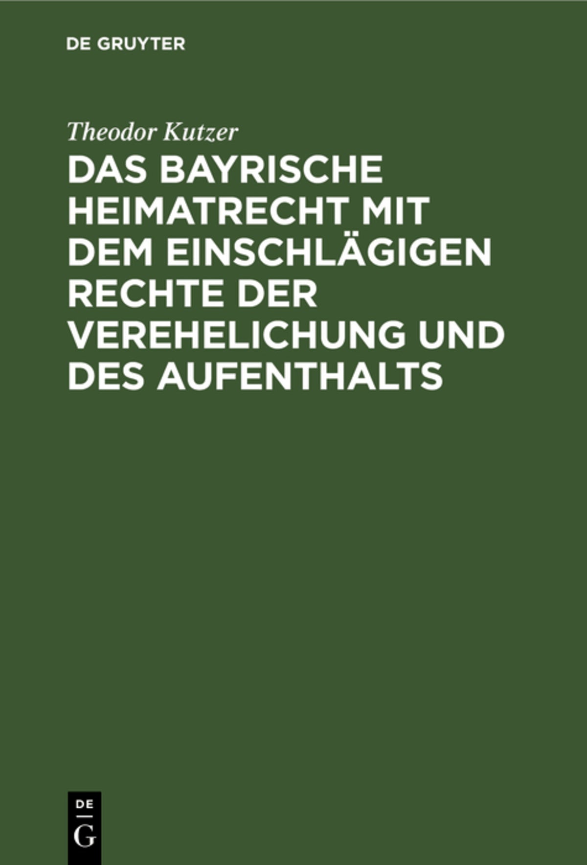 Cover image for Das bayrische Heimatrecht mit dem einschlägigen Rechte der Verehelichung und des Aufenthalts ISBN 9783112623497