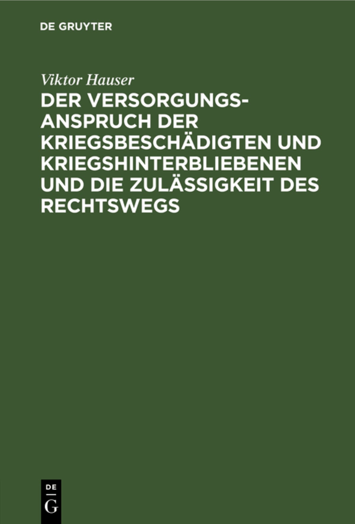Cover image for Der Versorgungsanspruch der Kriegsbeschädigten und Kriegshinterbliebenen und die Zulässigkeit des Rechtswegs ISBN 9783112516232