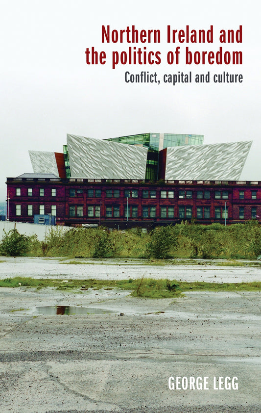 Northern Ireland and the politics of boredom