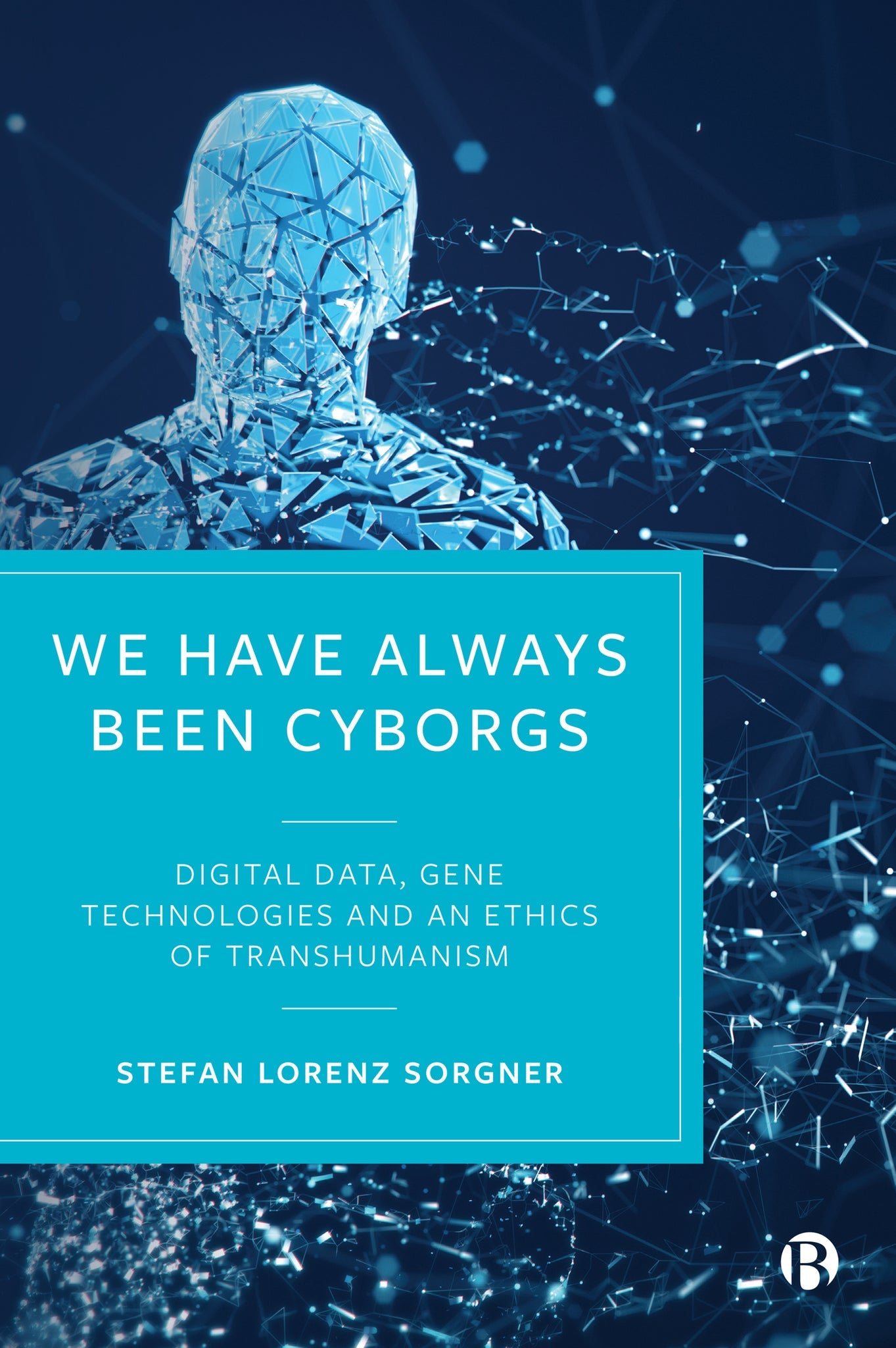 Cover image for We Have Always Been Cyborgs ISBN 9781529219210