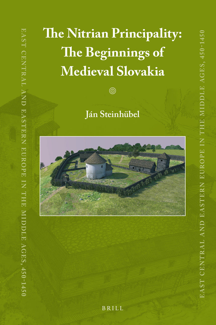 Cover image for The Nitrian Principality: The Beginnings of Medieval Slovakia ISBN 9789004437821