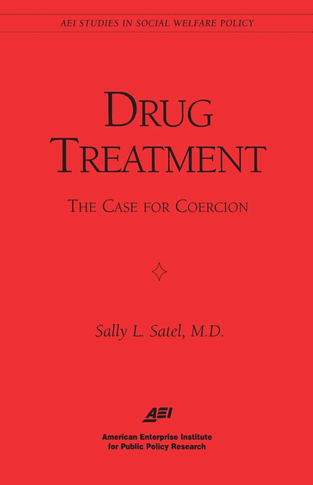 Cover image for Drug Treatment: The Case for Coercion ISBN 9780844771281