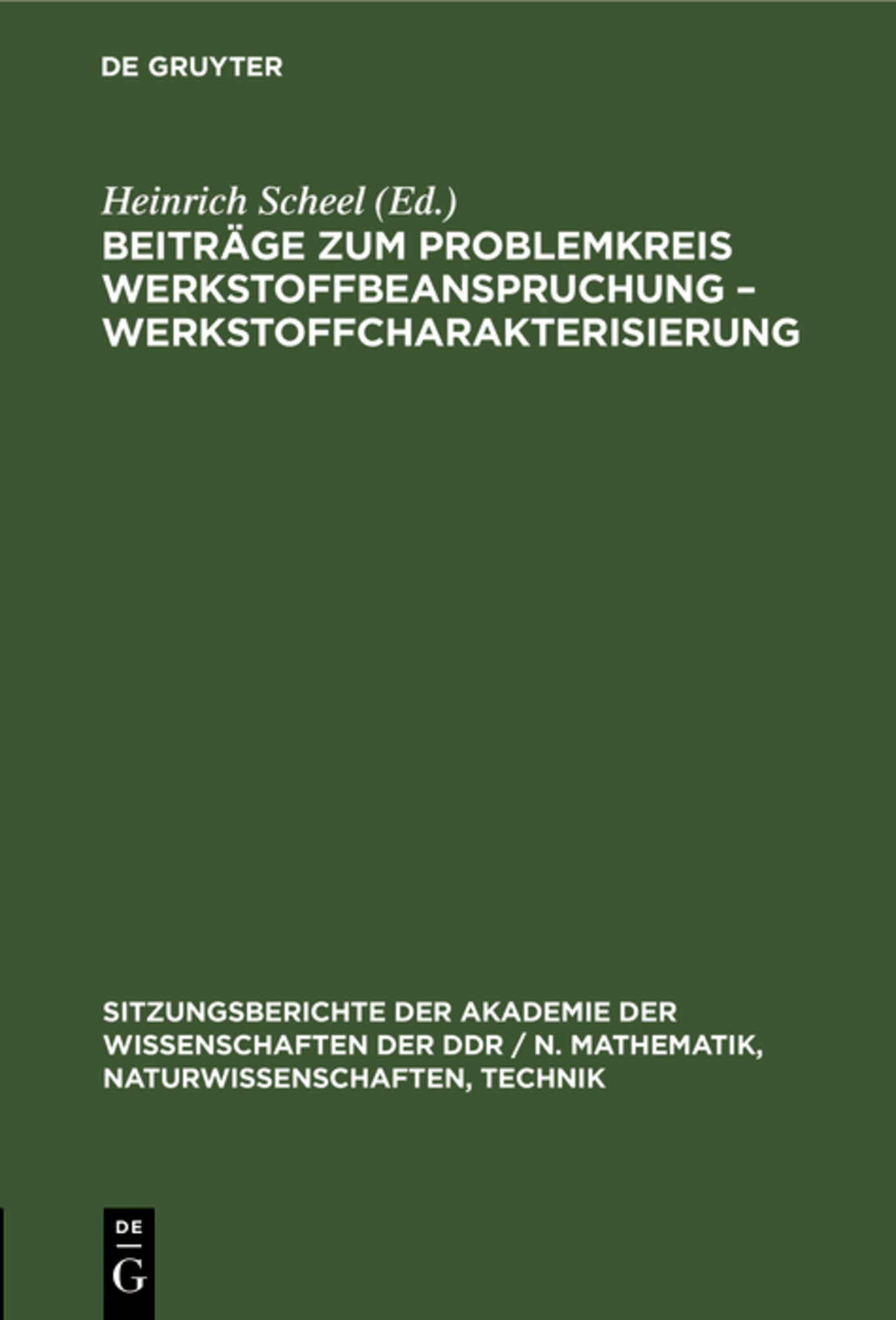 Beiträge zum Problemkreis Werkstoffbeanspruchung – Werkstoffcharakterisierung
