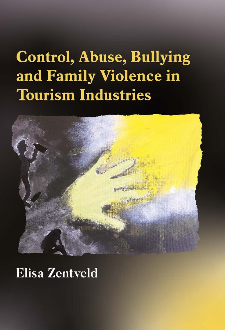 Cover image for Control, Abuse, Bullying and Family Violence in Tourism Industries ISBN 9781845418700