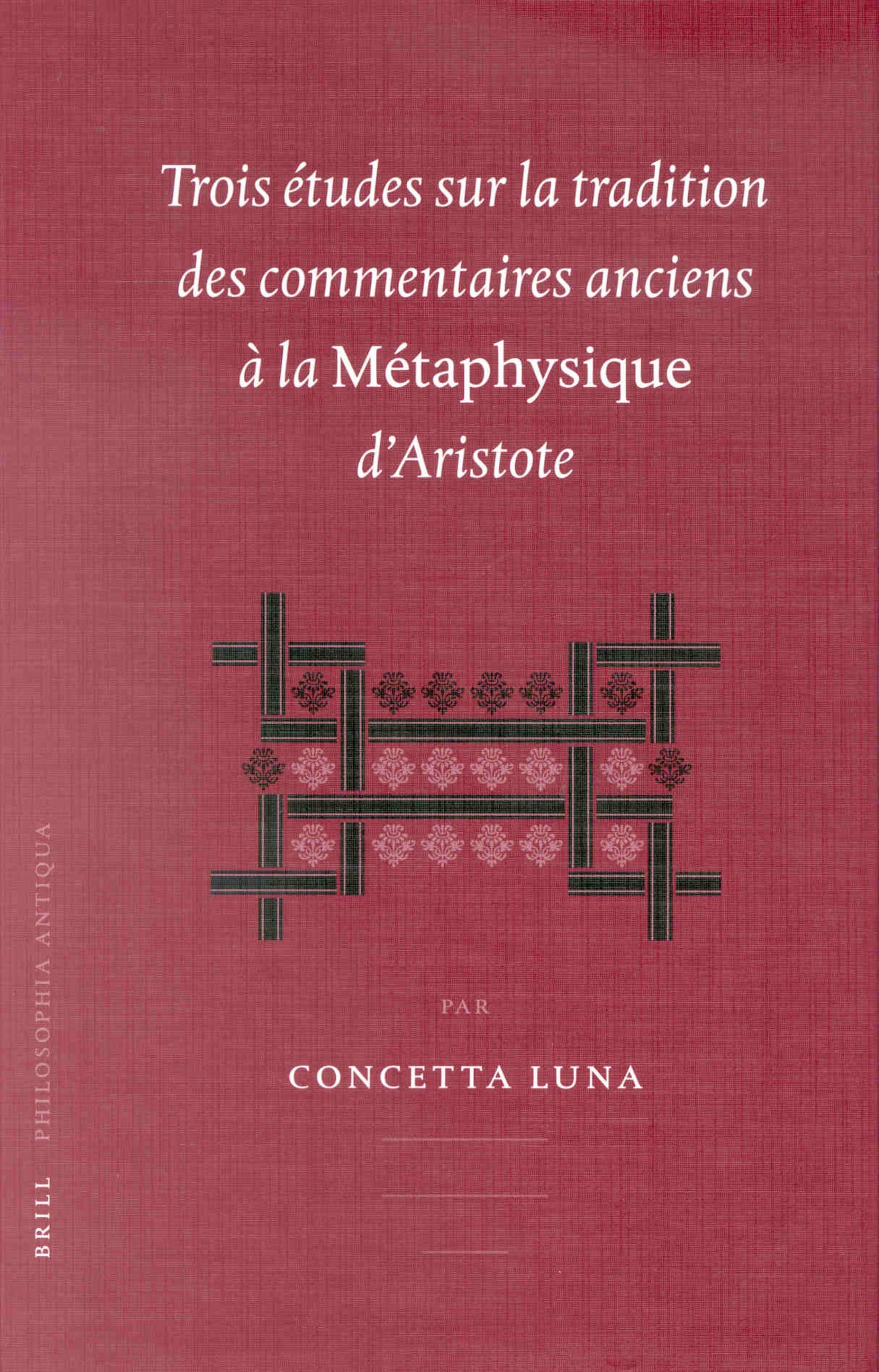 Trois études sur la tradition des commentaires anciens à la Métaphysique d'Aristotle
