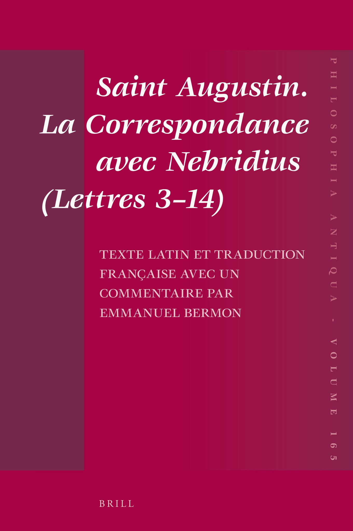Saint Augustin. La Correspondance avec Nebridius (Lettres 3–14). Texte latin et traduction française avec un commentaire par Emmanuel Bermon