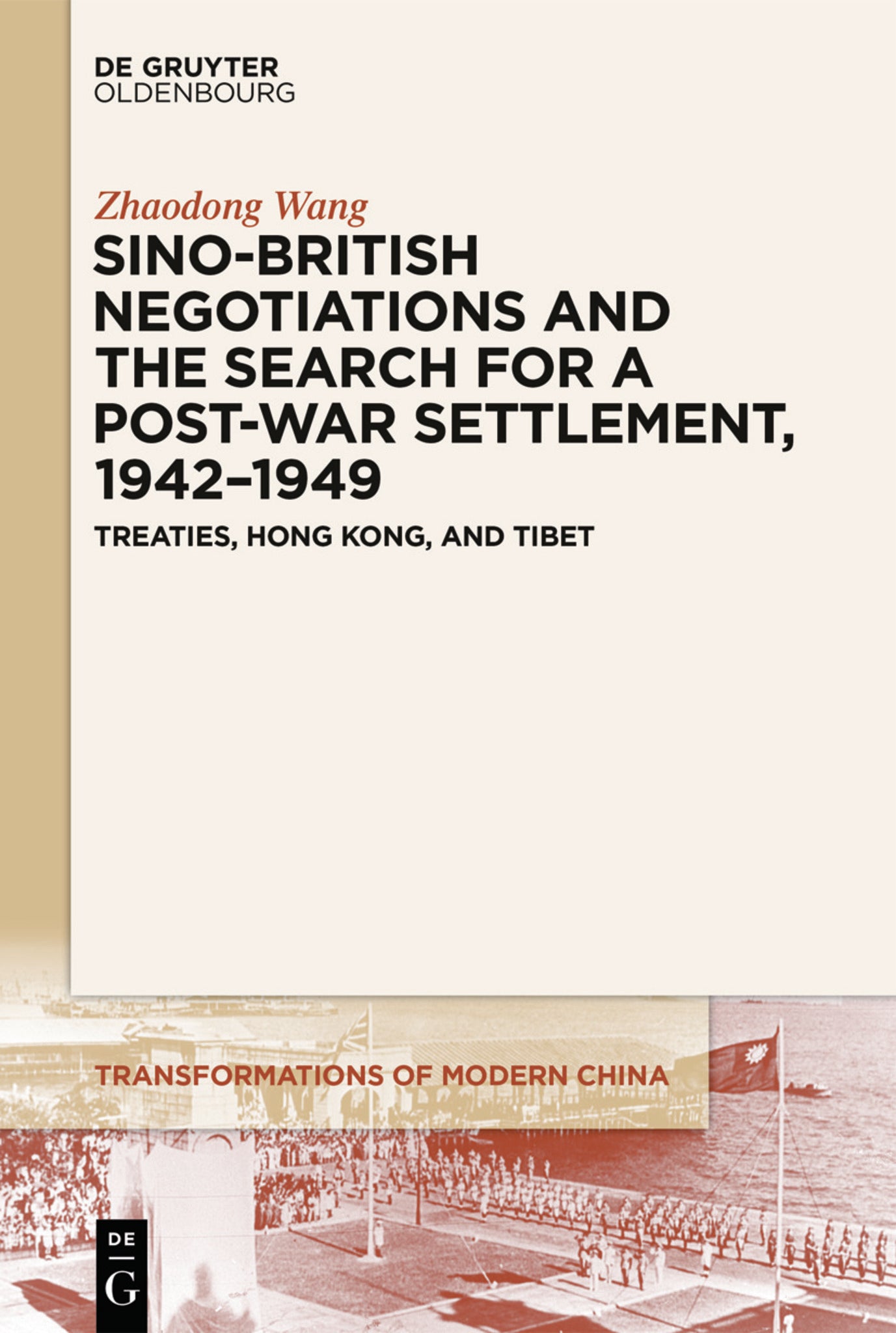 Sino-British Negotiations and the Search for a Post-War Settlement, 1942–1949