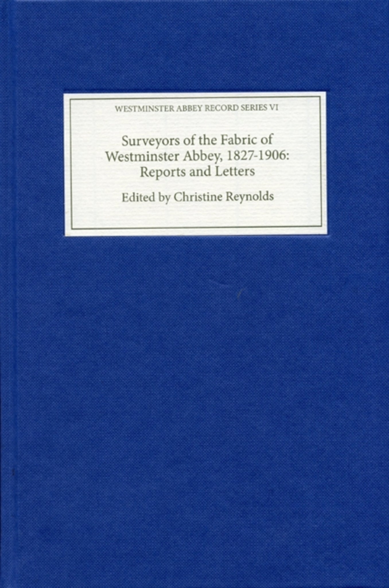 Cover image for Surveyors of the Fabric of Westminster Abbey, 1827-1906: Reports and Letters ISBN 9781843836575