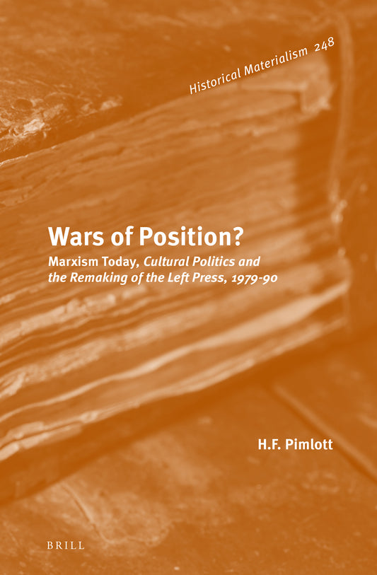 Wars of Position? Marxism Today, Cultural Politics and the Remaking of the Left Press, 1979-90