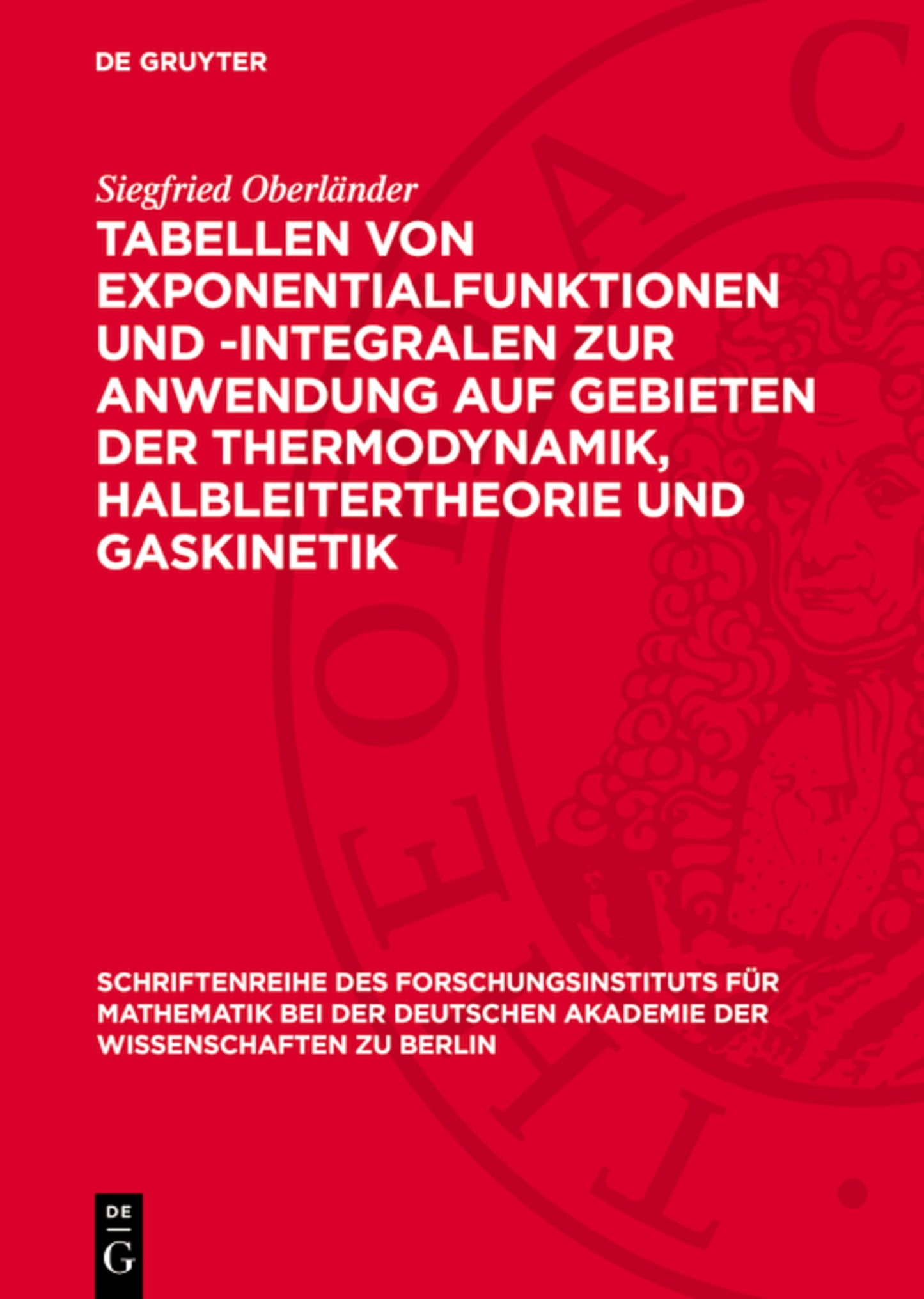 Tabellen von Exponentialfunktionen und -Integralen zur Anwendung auf Gebieten der Thermodynamik, Halbleitertheorie und Gaskinetik