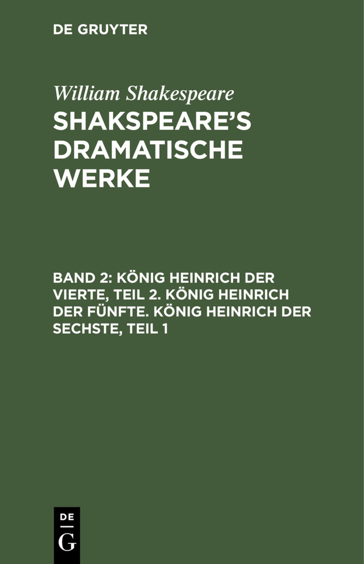 König Heinrich der Vierte, Teil 2. König Heinrich der Fünfte. König Heinrich der Sechste, Teil 1