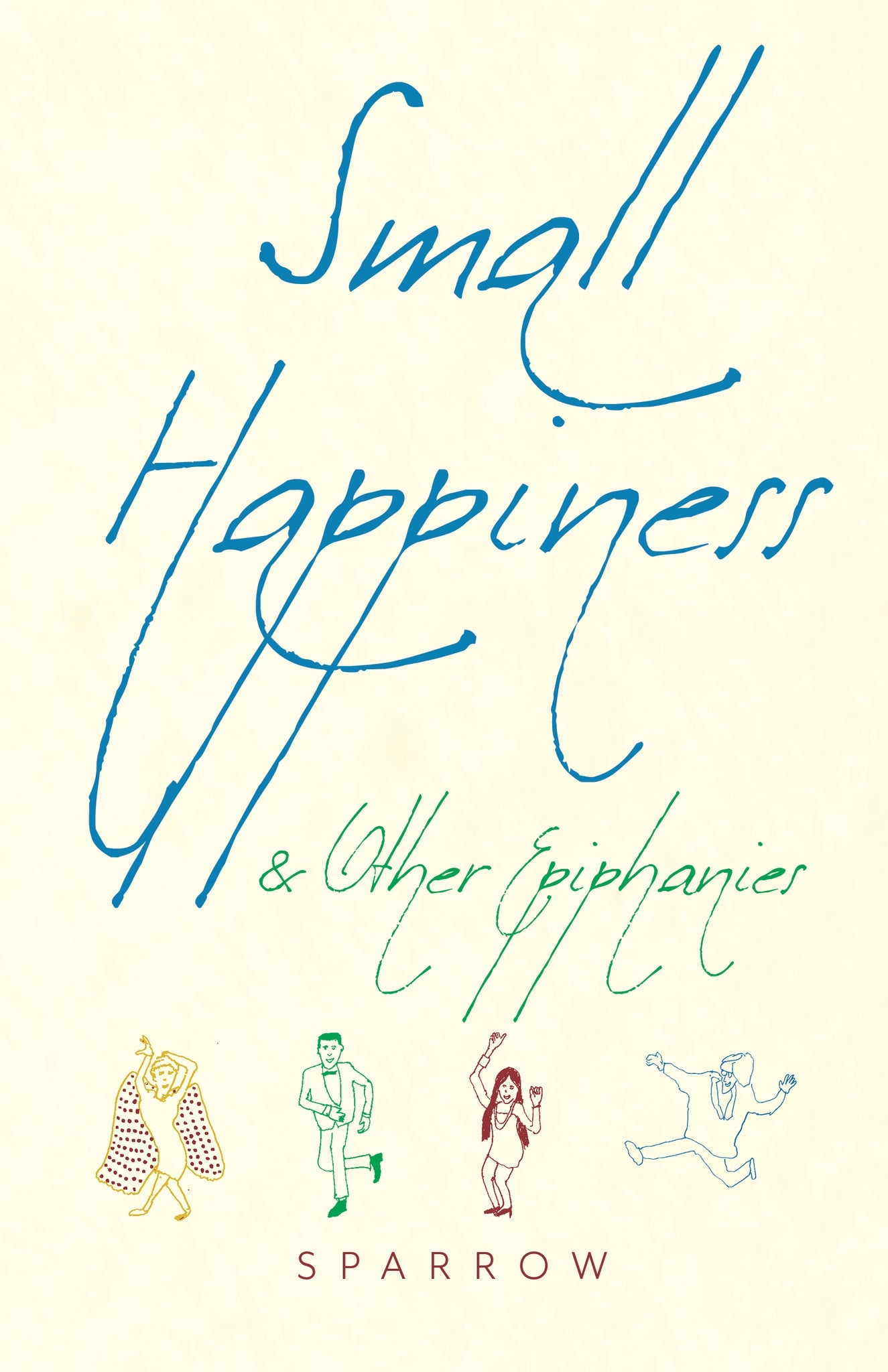 Cover image for Small Happiness & Other Epiphanies ISBN 9781948626309