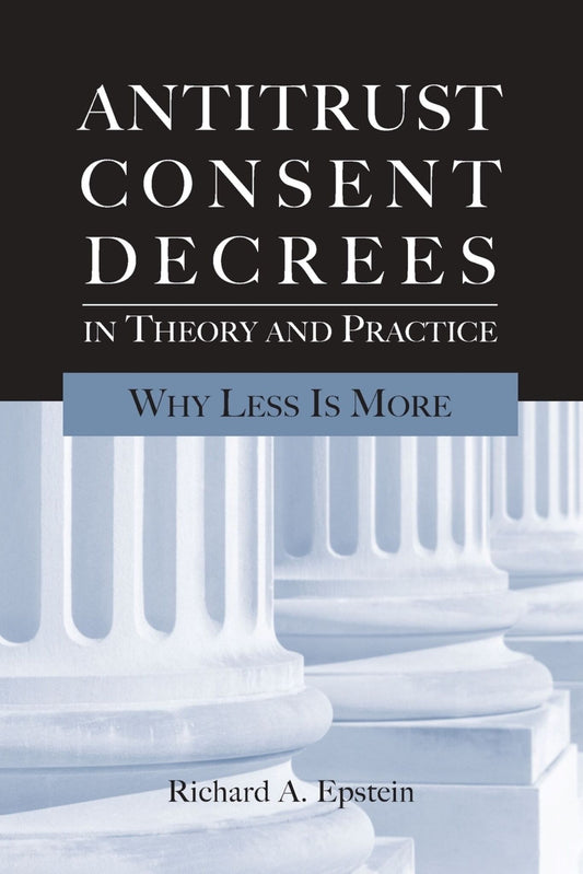 Antitrust Consent Decrees in Theory and Practice: