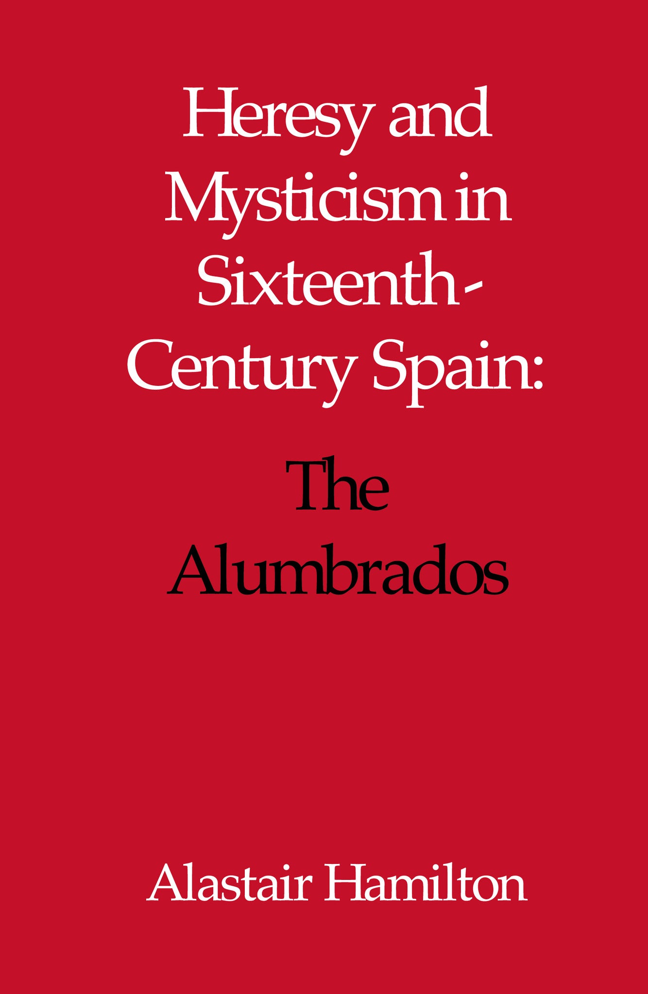 Heresy and Mysticism in Sixteenth-Century Spain