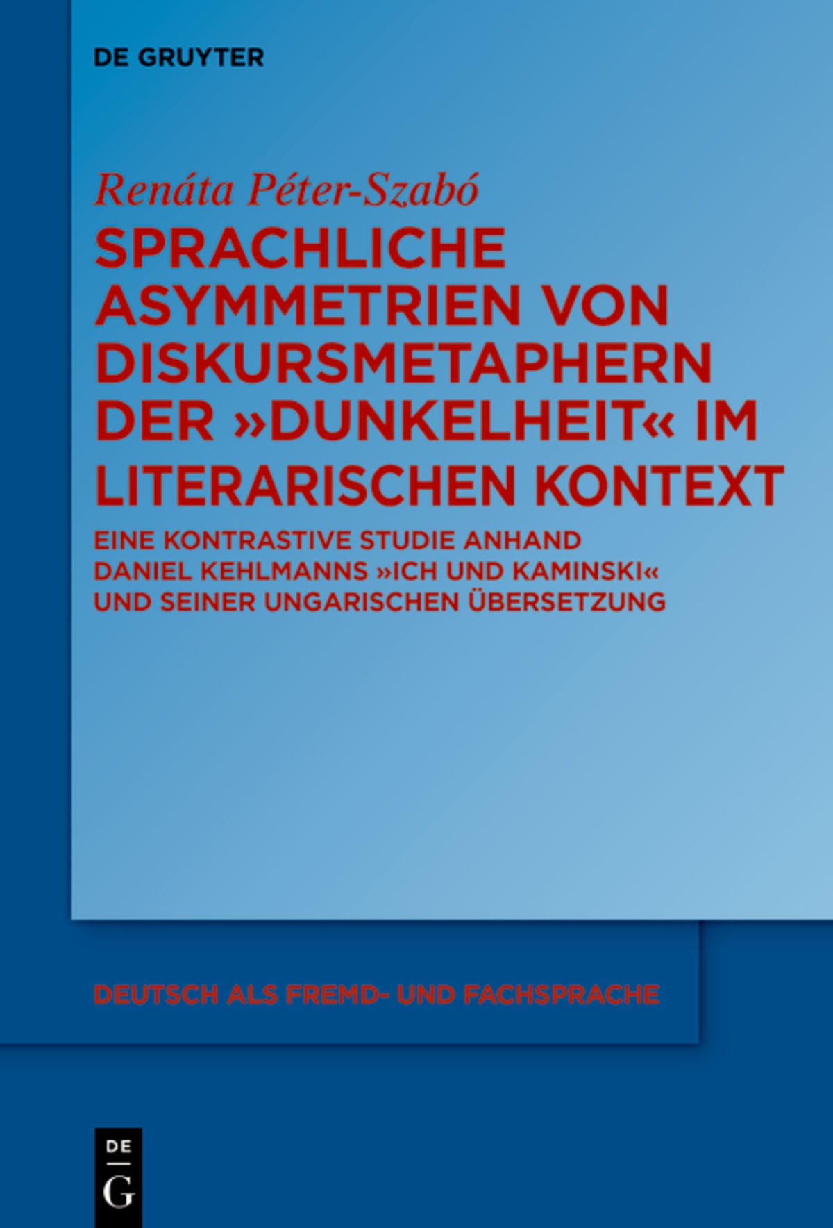 Cover image for Sprachliche Asymmetrien von Diskursmetaphern der Dunkelheit im literarischen Kontext ISBN 9783110772913