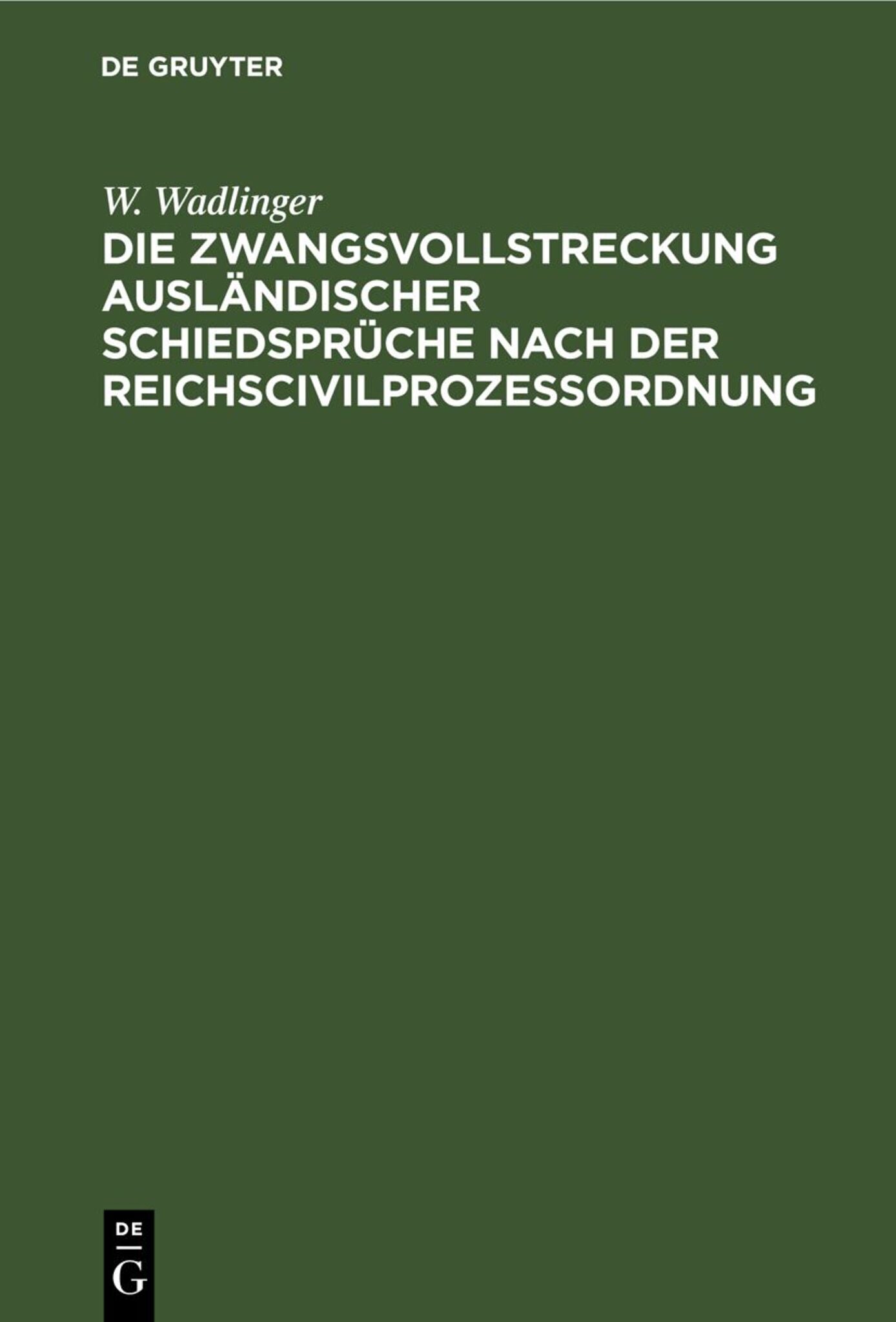 Die Zwangsvollstreckung ausländischer Schiedsprüche nach der Reichscivilprozeßordnung