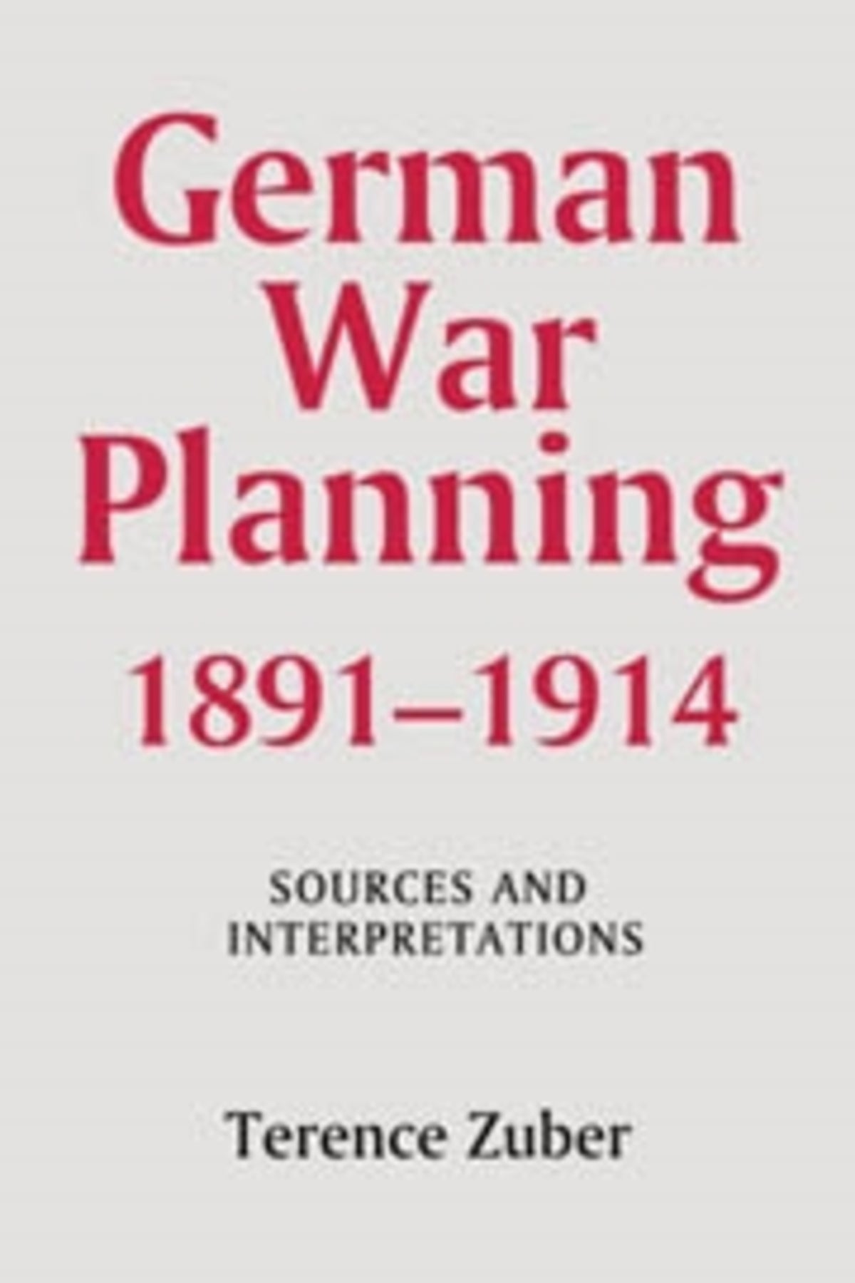 Cover image for German War Planning, 1891-1914: Sources and Interpretations ISBN 9781843831082