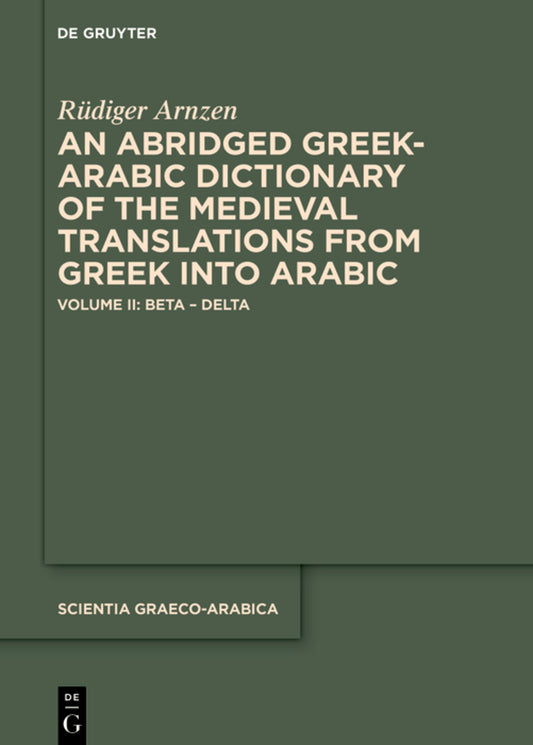 An Abridged Greek and Arabic Dictionary of the Medieval Translations from Greek into Arabic (ABǦAD)