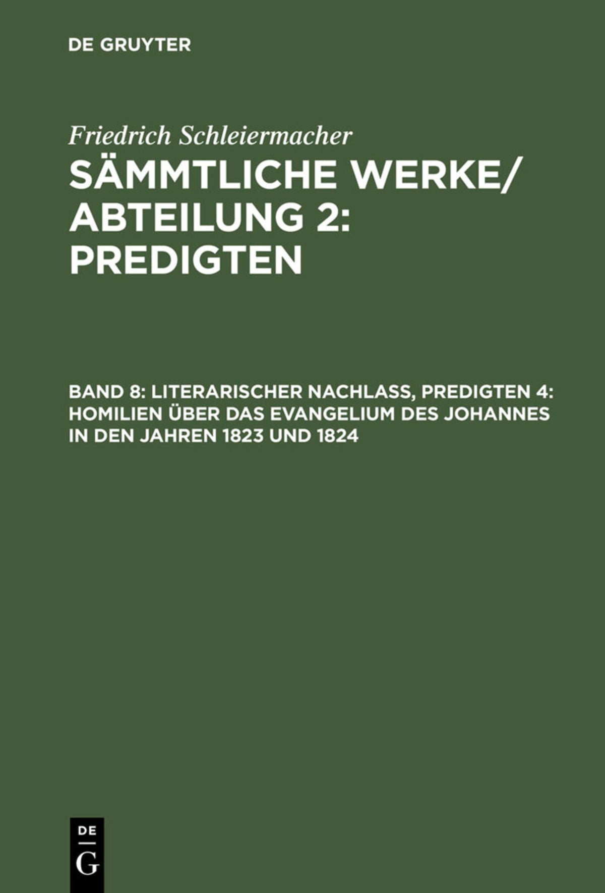 Cover image for Literarischer Nachlaß, Predigten 4: Homilien über das Evangelium des Johannes in den Jahren 1823 und 1824 ISBN 9783111043869