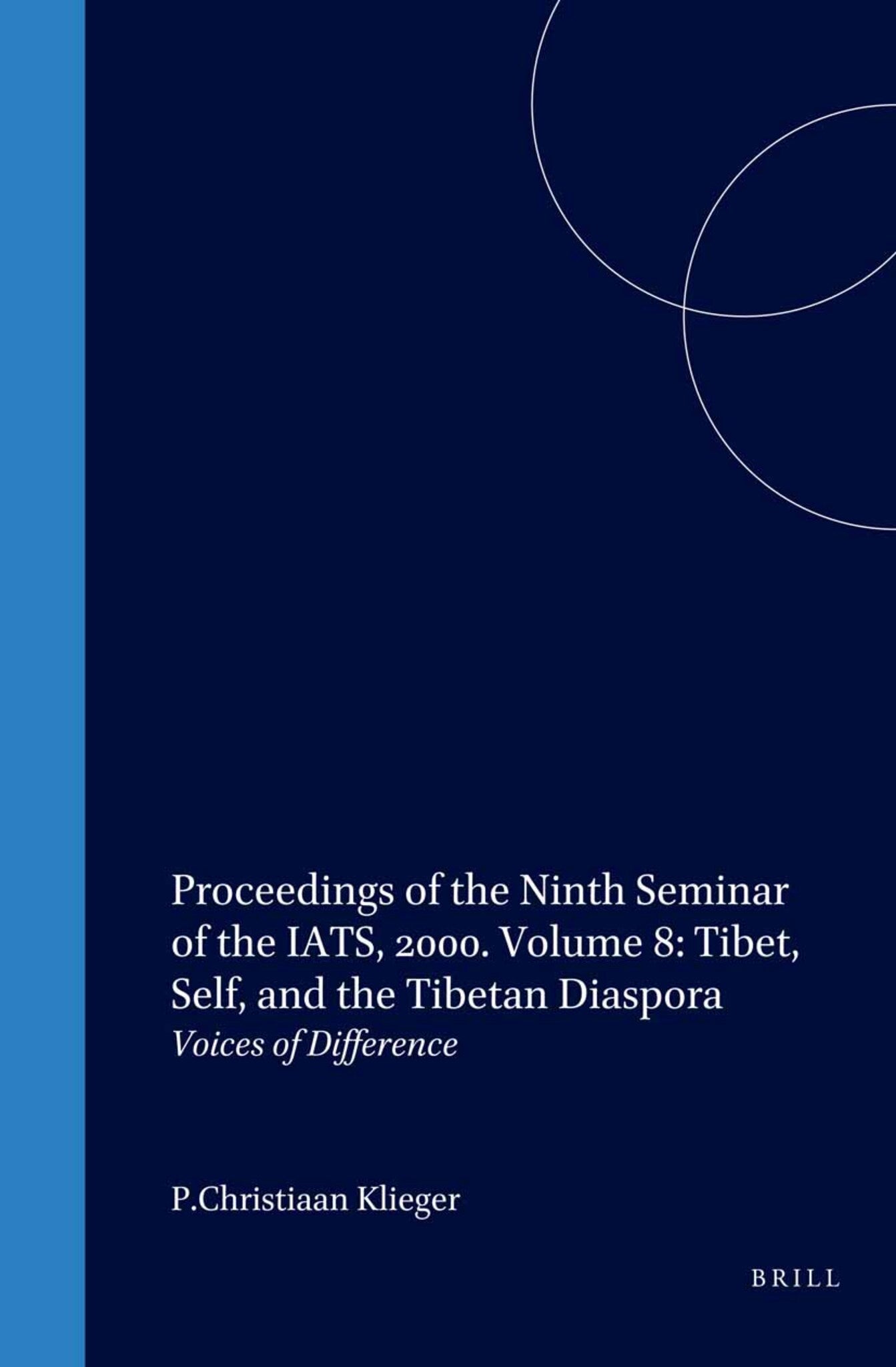 Proceedings of the Ninth Seminar of the IATS, 2000. Volume 8: Tibet, Self, and the Tibetan Diaspora