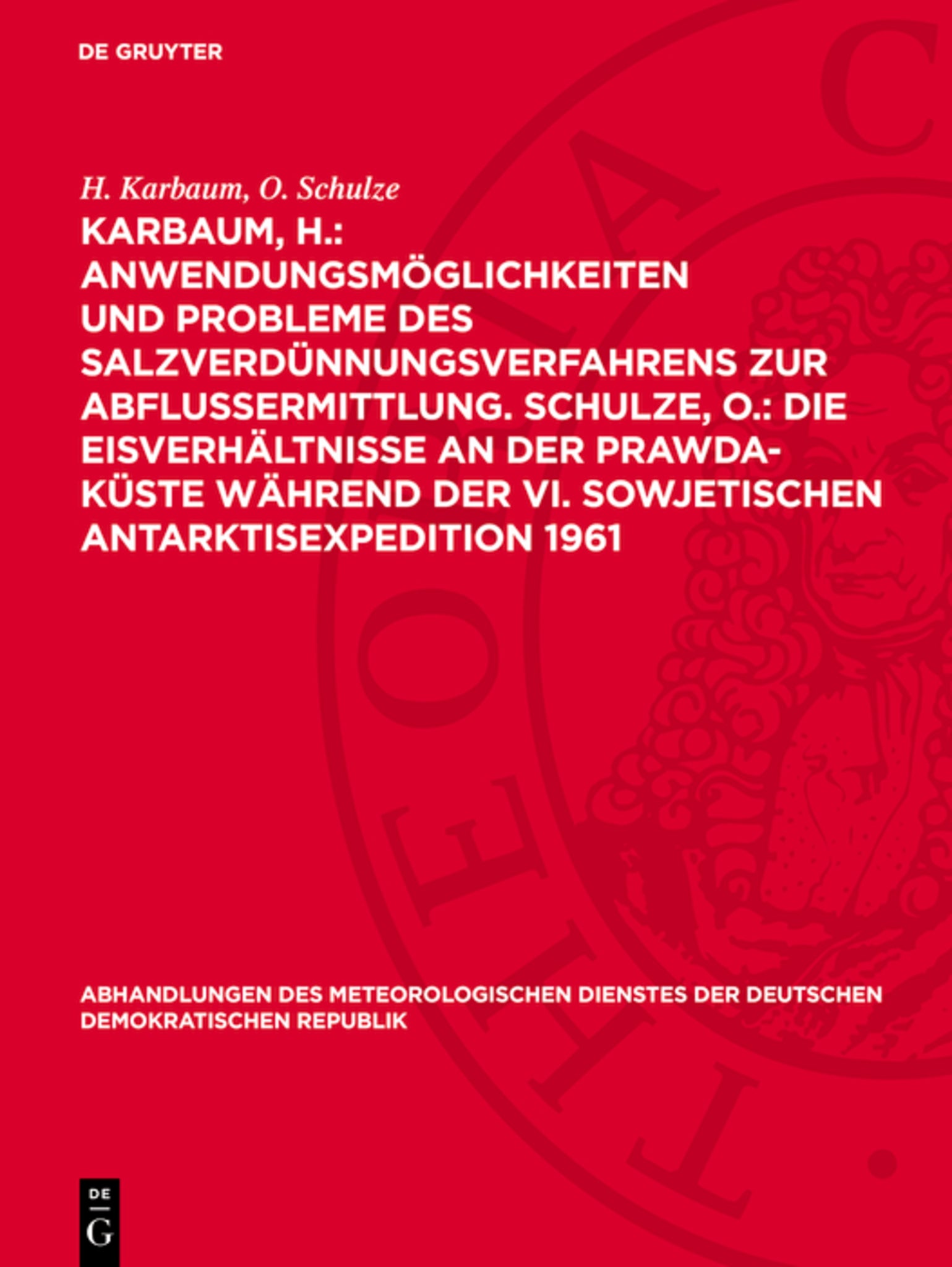 Karbaum, H.: Anwendungsmöglichkeiten und Probleme des Salzverdünnungsverfahrens zur Abflussermittlung. Schulze, O.: Die Eisverhältnisse an der Prawda-Küste während der VI. sowjetischen Antarktisexpedition 1961