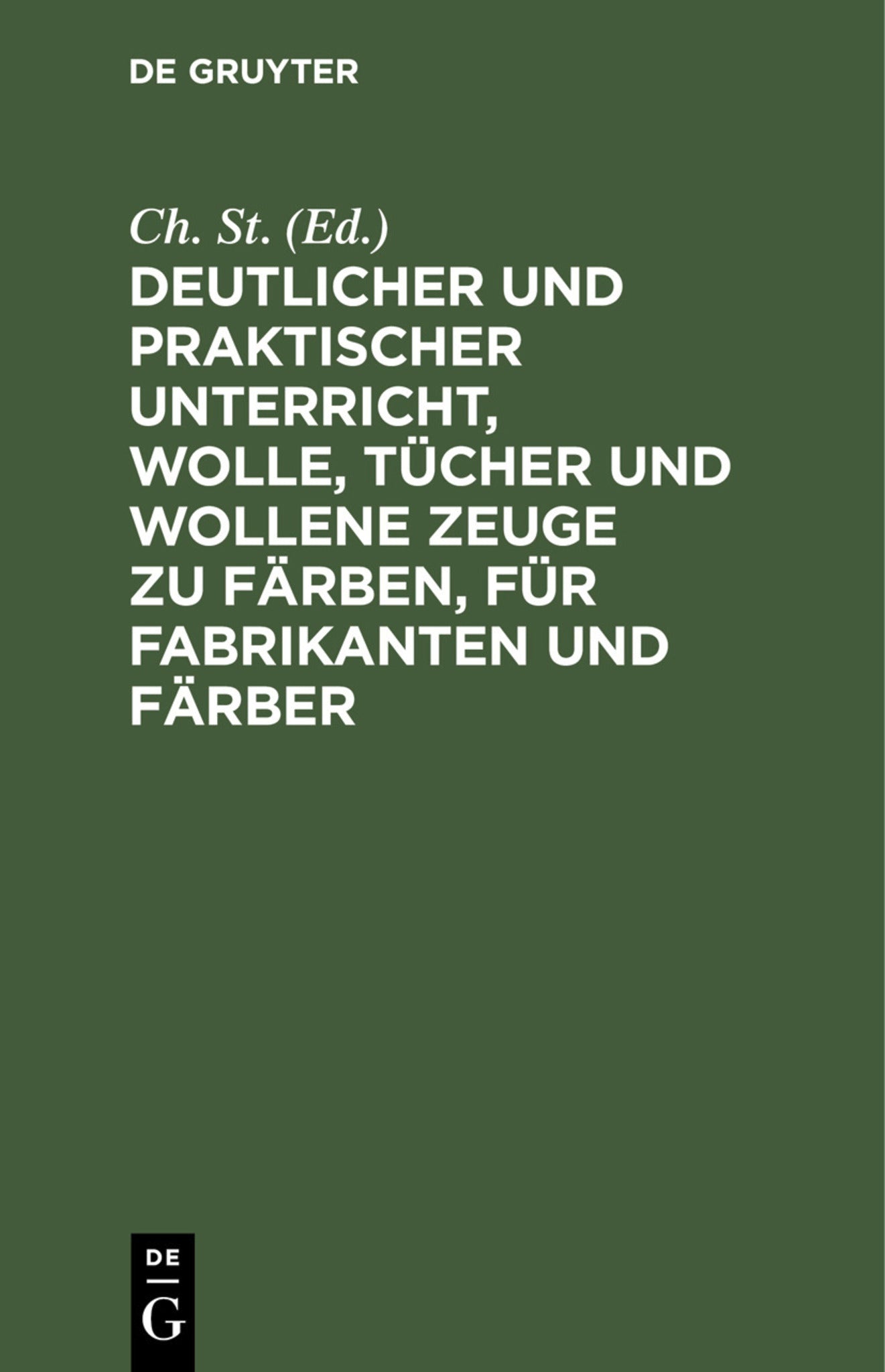 Deutlicher und praktischer Unterricht, Wolle, Tücher und wollene Zeuge zu färben, für Fabrikanten und Färber