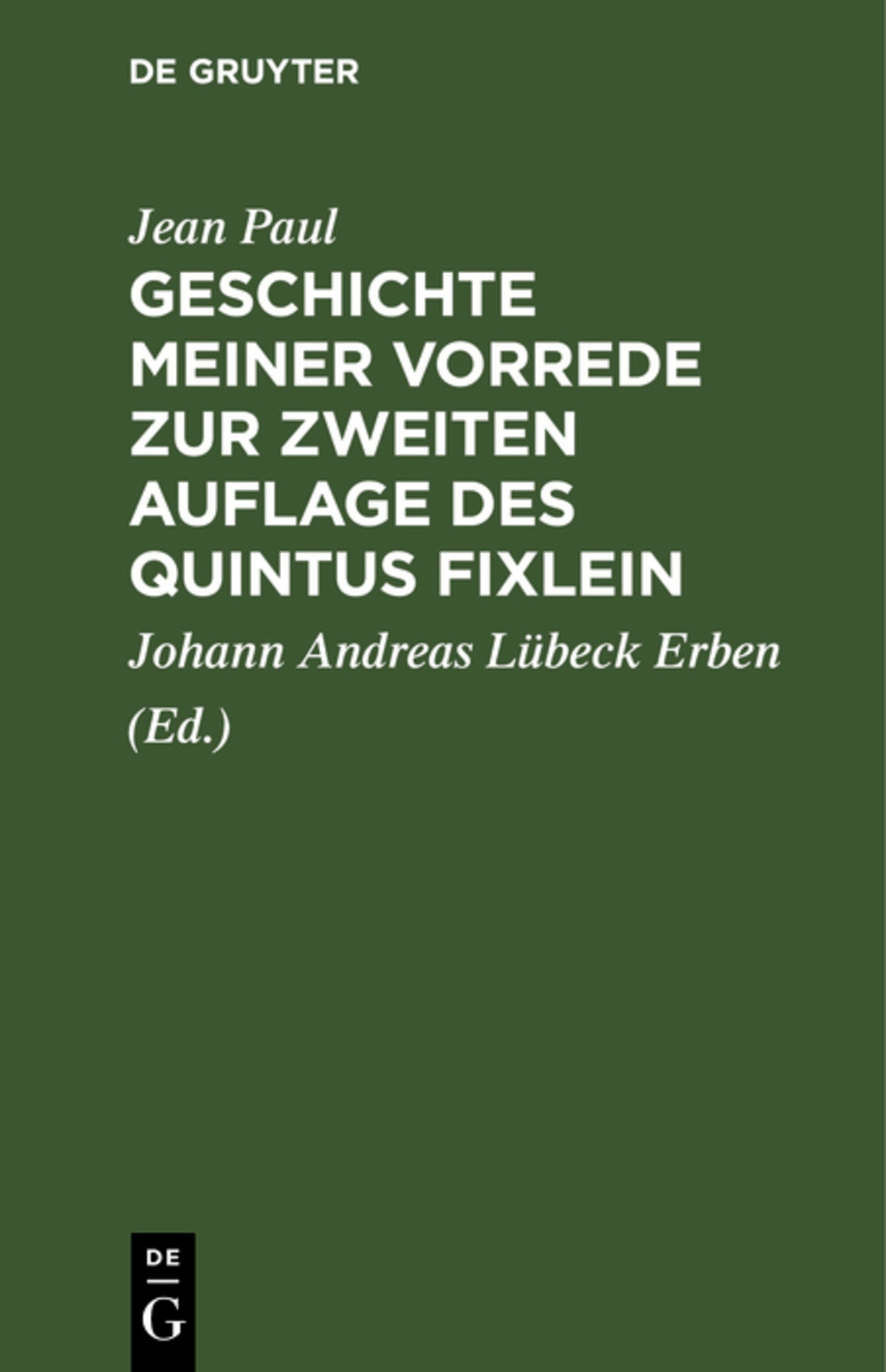 Cover image for Geschichte meiner Vorrede zur zweiten Auflage des Quintus Fixlein ISBN 9783112465516