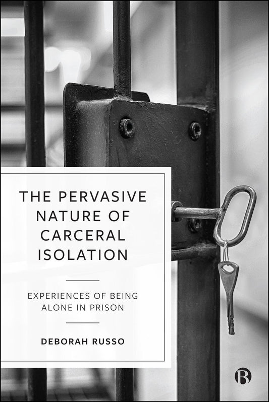 The Pervasive Nature of Carceral Isolation
