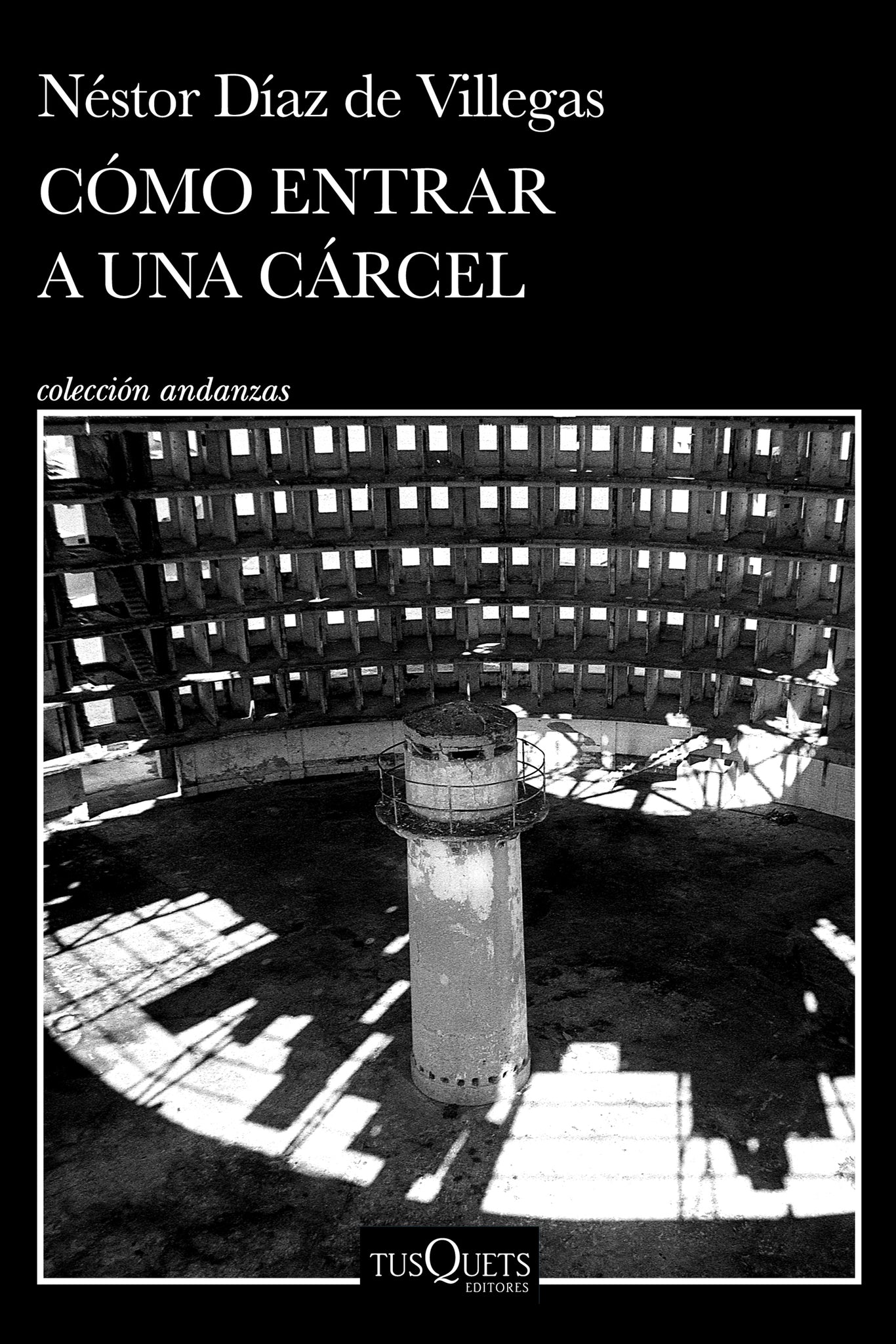 Cómo entrar a una cárcel (Memorias) / Like Walking Into Prison  (A Memoir)