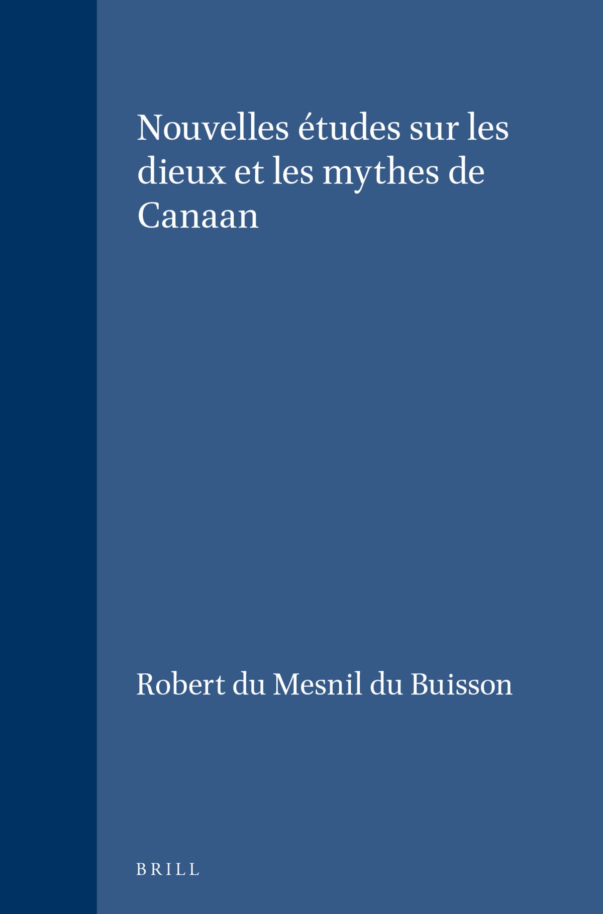 Cover image for Nouvelles études sur les dieux et les mythes de Canaan ISBN 9789004036703
