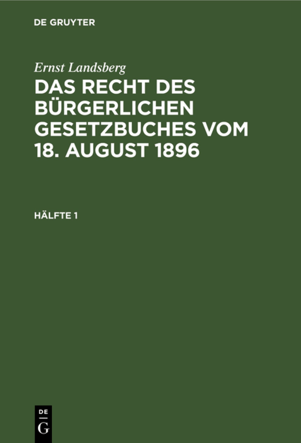 Cover image for Ernst Landsberg: Das Recht des Bürgerlichen Gesetzbuches vom 18. August 1896. Hälfte 1 ISBN 9783112378618