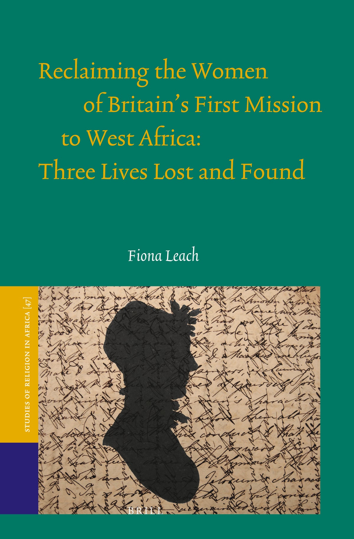 Reclaiming the Women of Britain's First Mission to West Africa: Three Lives Lost and Found