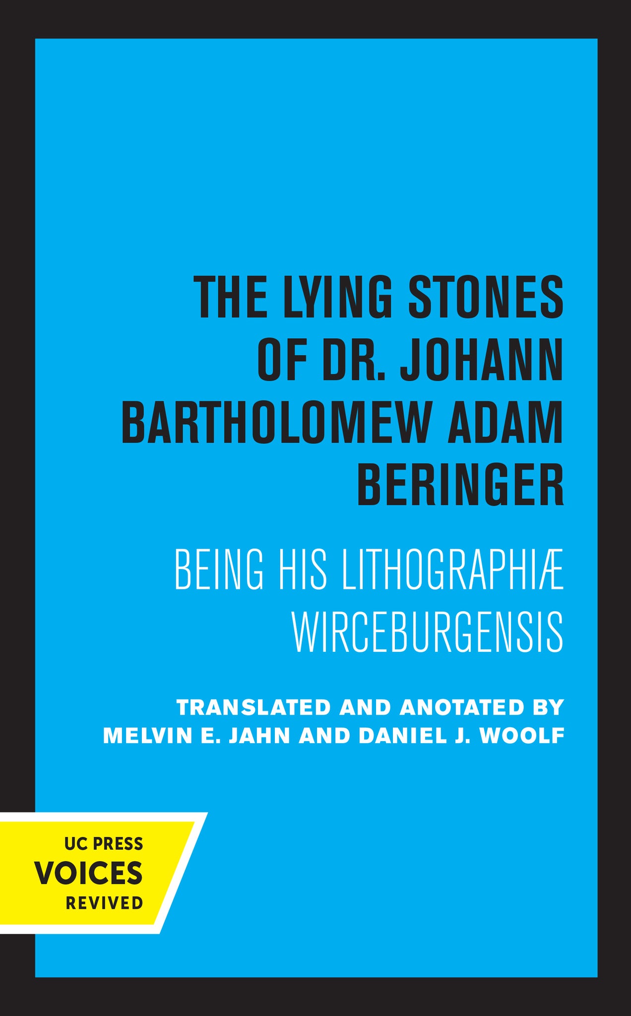 Cover image for The Lying Stones of Dr. Johann Bartholomew Adam Beringer ISBN 9780520339453
