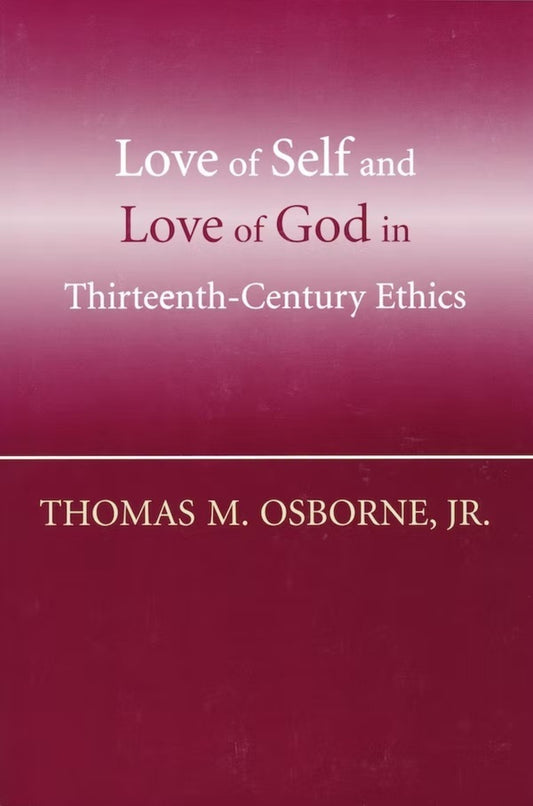 Love of Self and Love of God in Thirteenth-Century Ethics