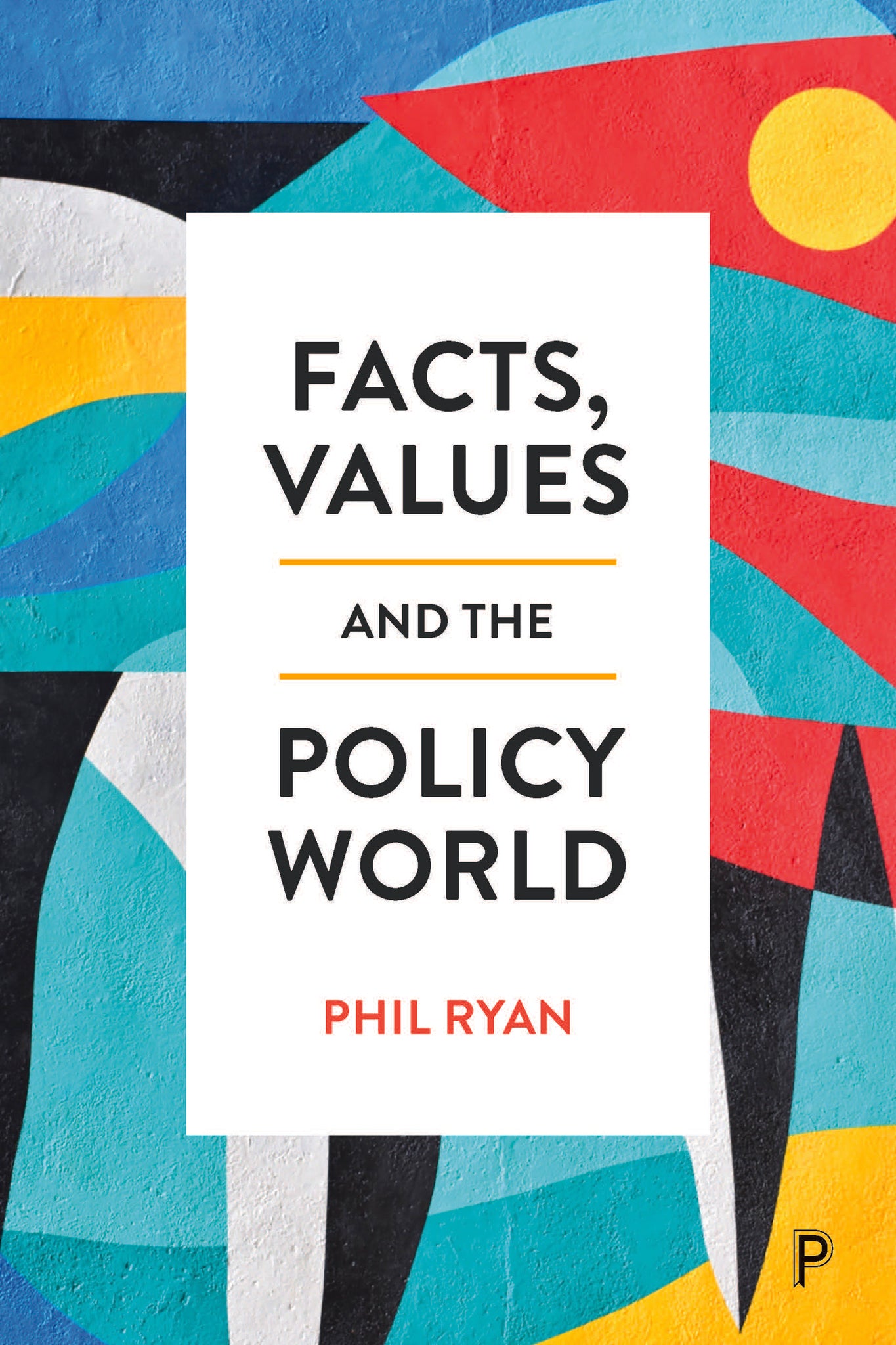 Facts, Values and the Policy World