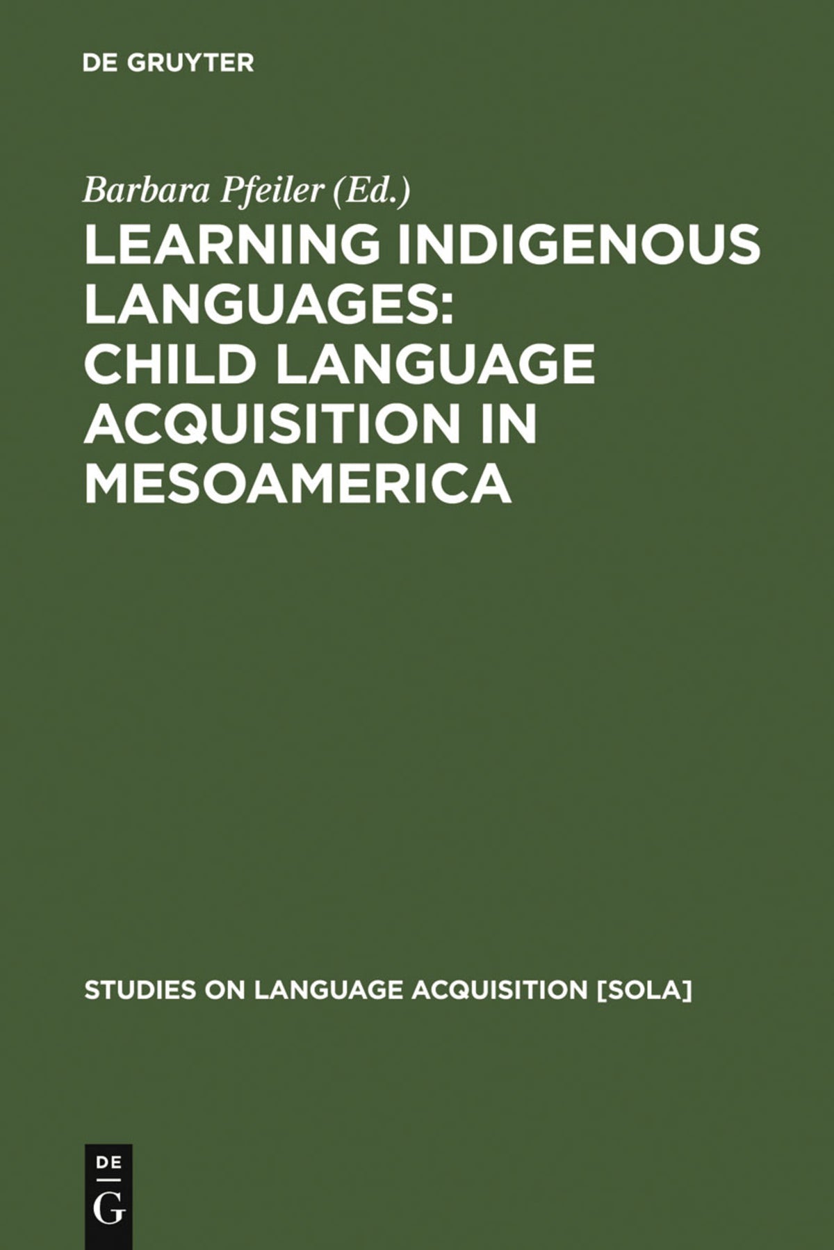 Cover image for Learning Indigenous Languages: Child Language Acquisition in Mesoamerica ISBN 9783110195590
