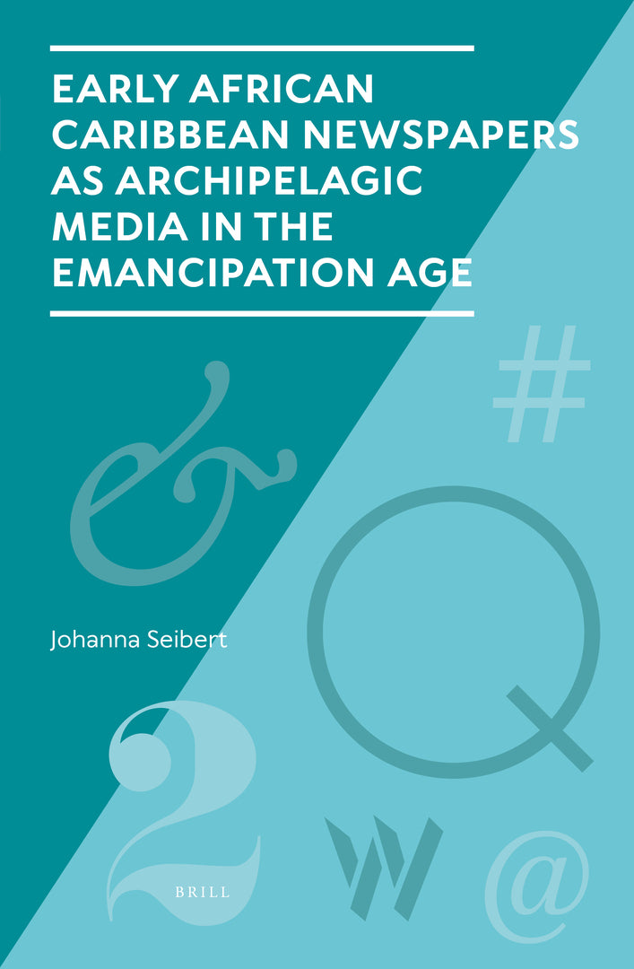 Cover image for Early African Caribbean Newspapers as Archipelagic Media in the Emancipation Age ISBN 9789004512450