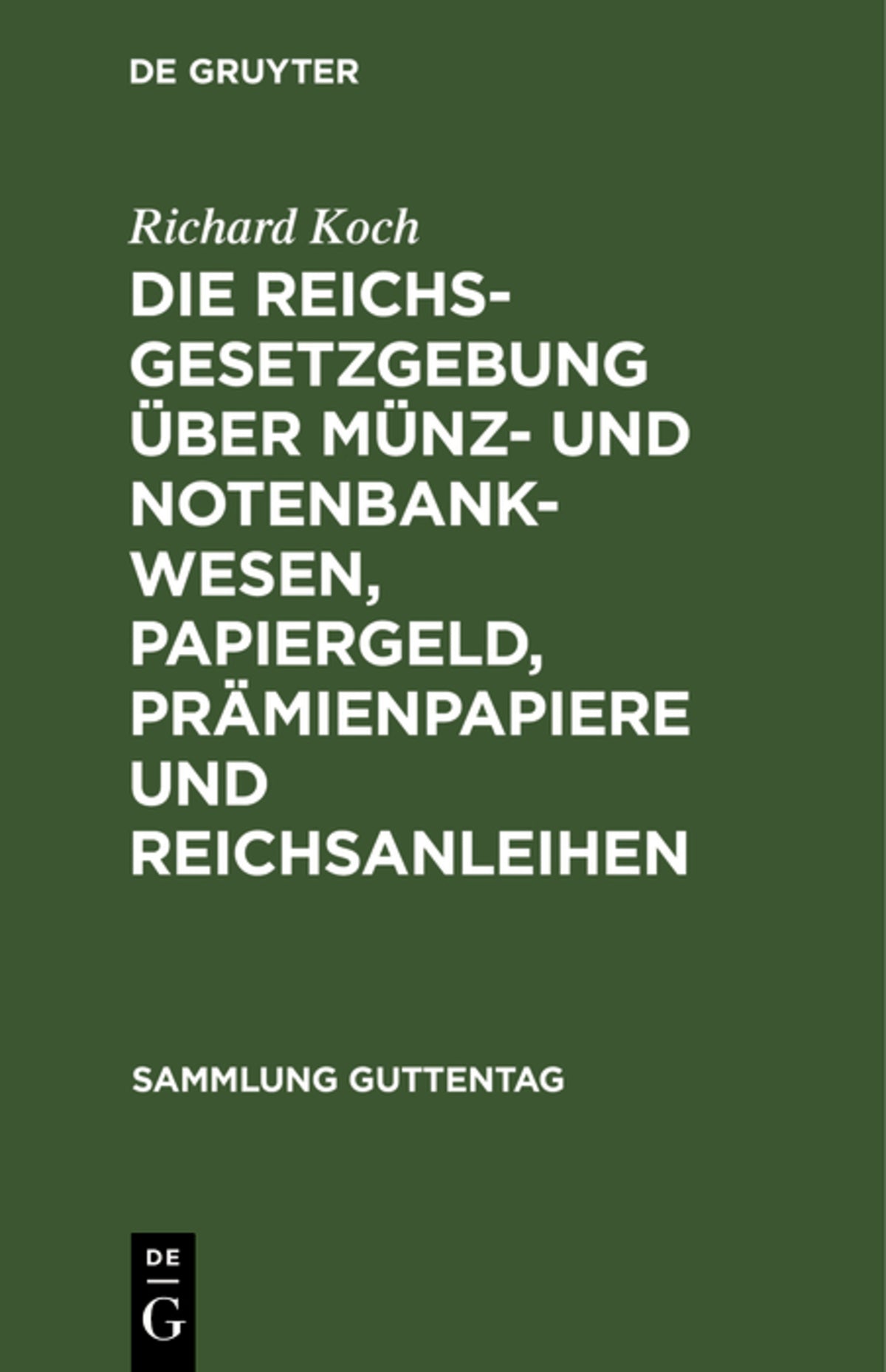 Cover image for Die Reichsgesetzgebung über Münz- und Notenbankwesen, Papiergeld, Prämienpapiere und Reichsanleihen ISBN 9783111166940