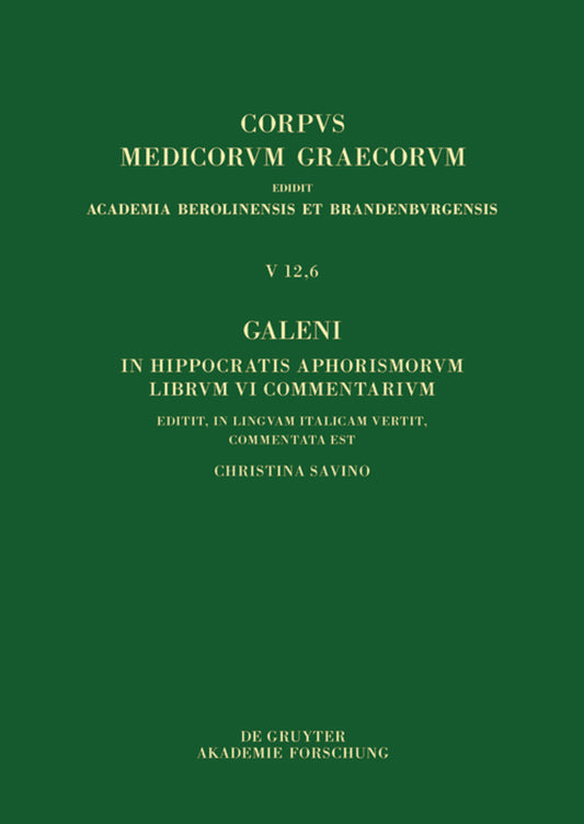 Galeni In Hippocratis Aphorismos VI commentaria / Galeno, Commento agli Aforismi di Ippocrate Libro VI
