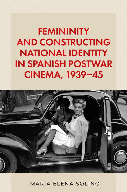 Femininity and constructing national identity in Spanish postwar cinema, 1939–45