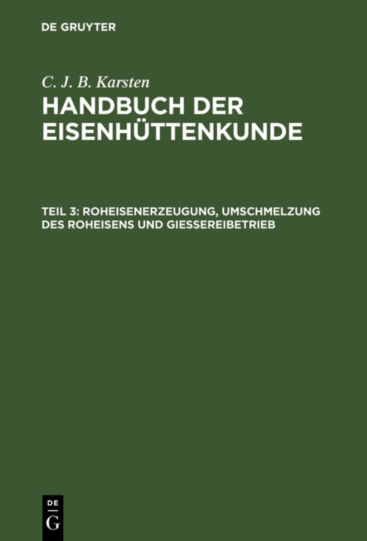 Roheisenerzeugung, Umschmelzung des Roheisens und Giessereibetrieb