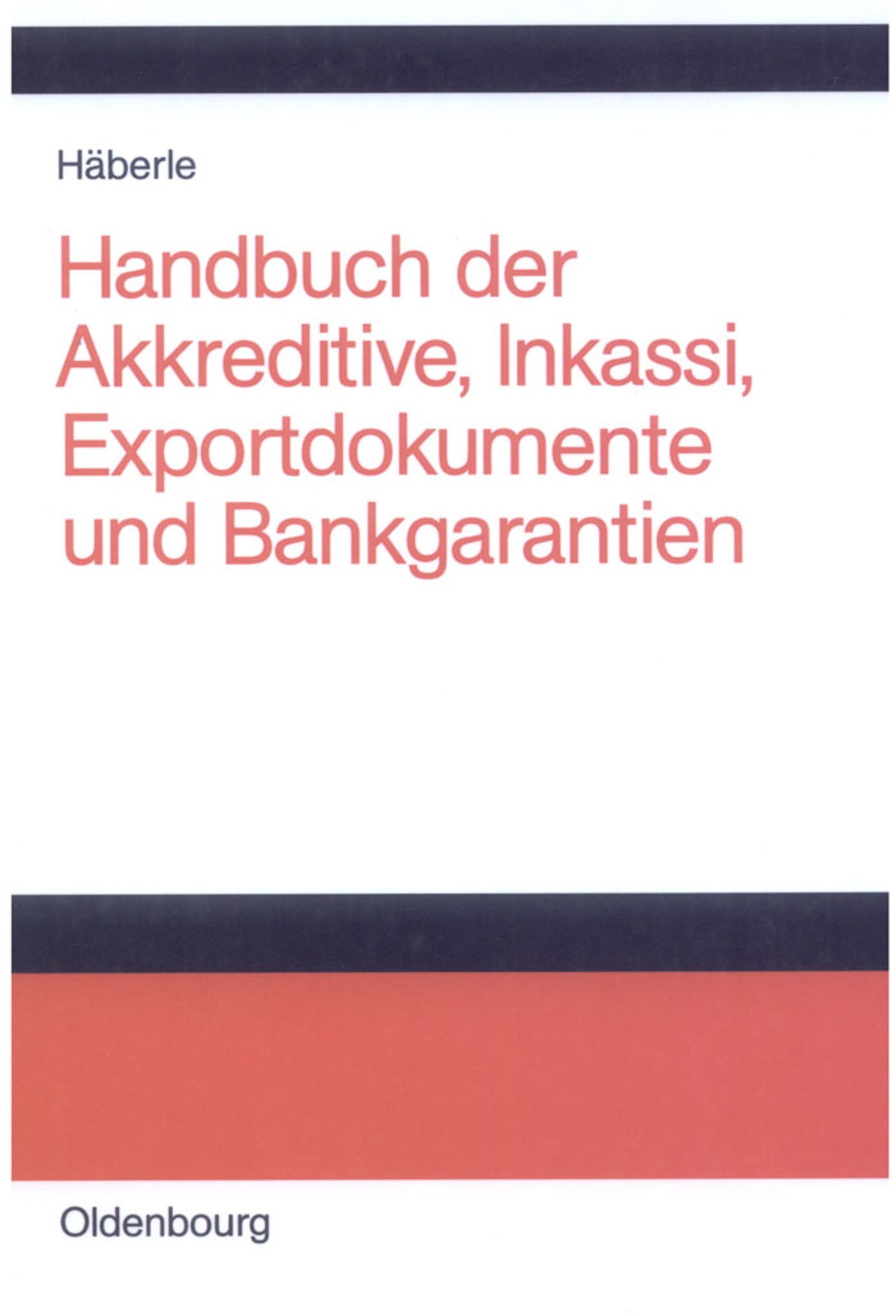 Cover image for Handbuch der Akkreditive, Inkassi, Exportdokumente und Bankgarantien ISBN 9783486249651