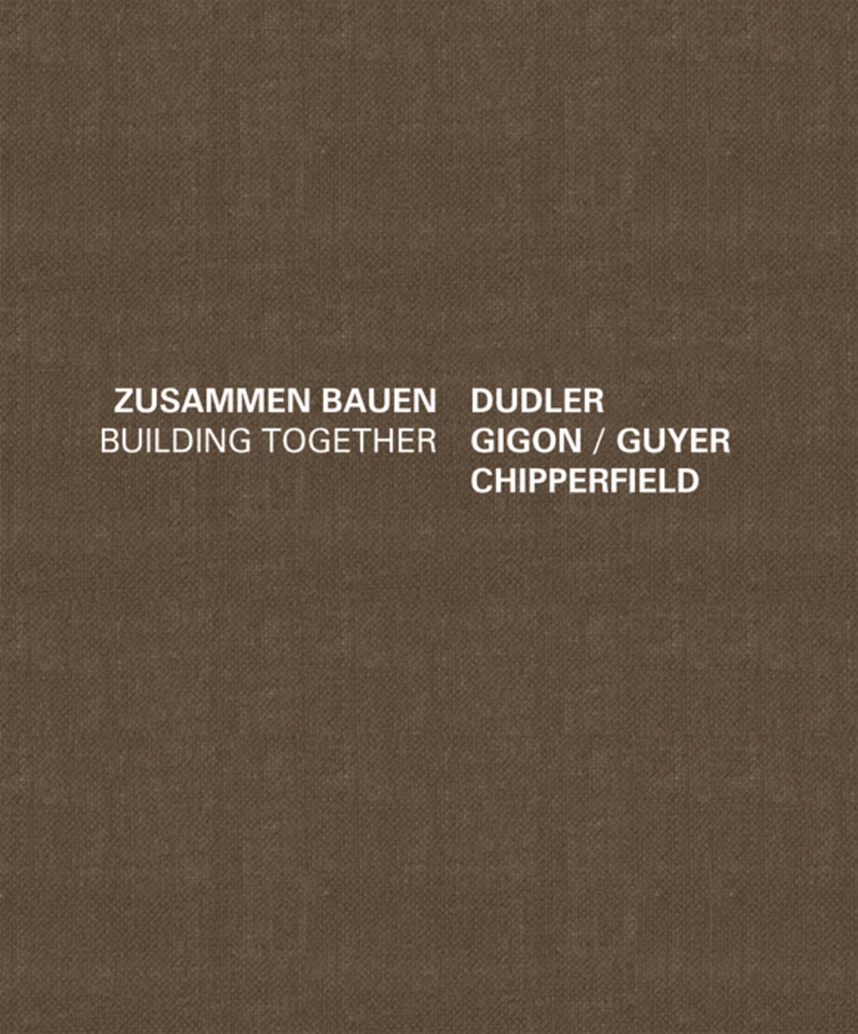 Building Together: Chipperfield Dudler, Gigon/Guyer