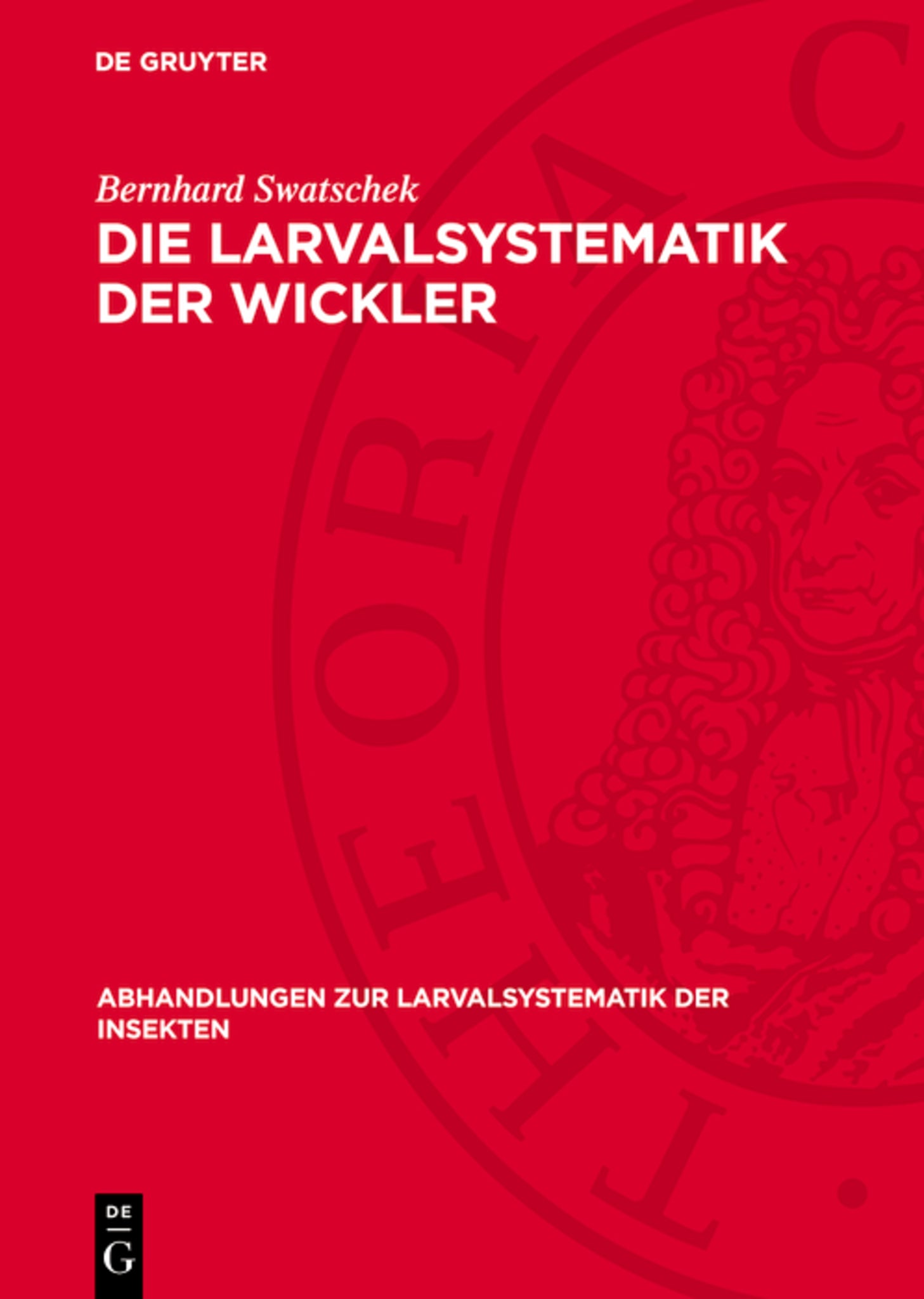 Die Larvalsystematik der Wickler