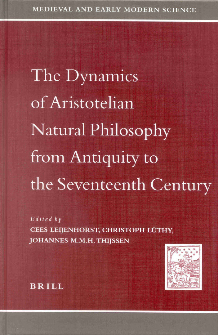 Cover image for The Dynamics of Aristotelian Natural Philosophy from Antiquity to the Seventeenth Century ISBN 9789004122406