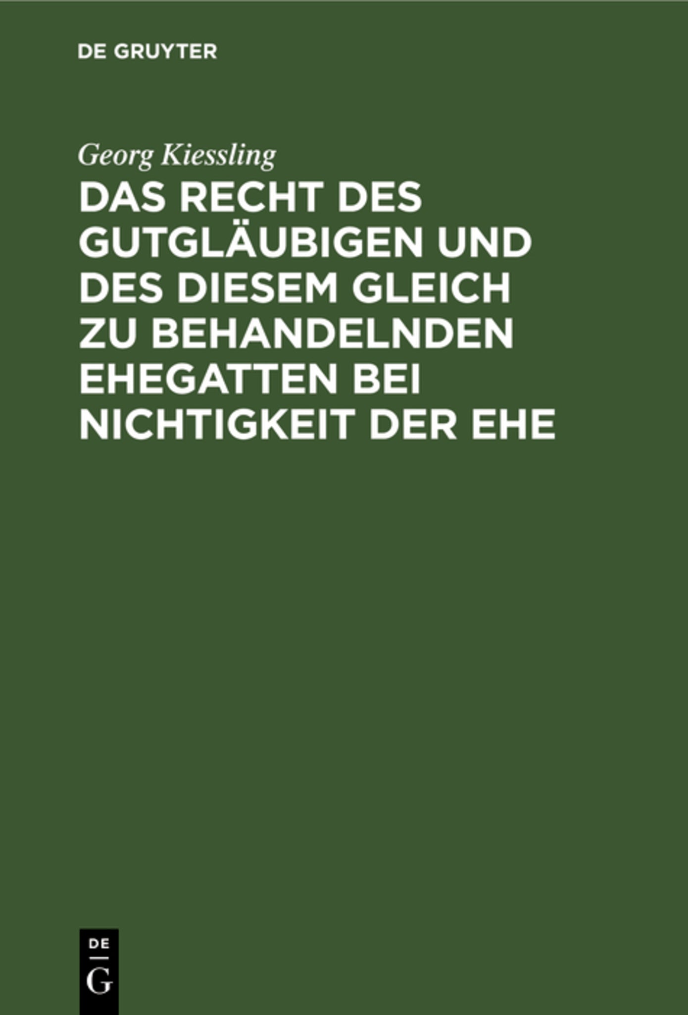 Das Recht des Gutgläubigen und des diesem Gleich zu behandelnden Ehegatten bei Nichtigkeit der Ehe
