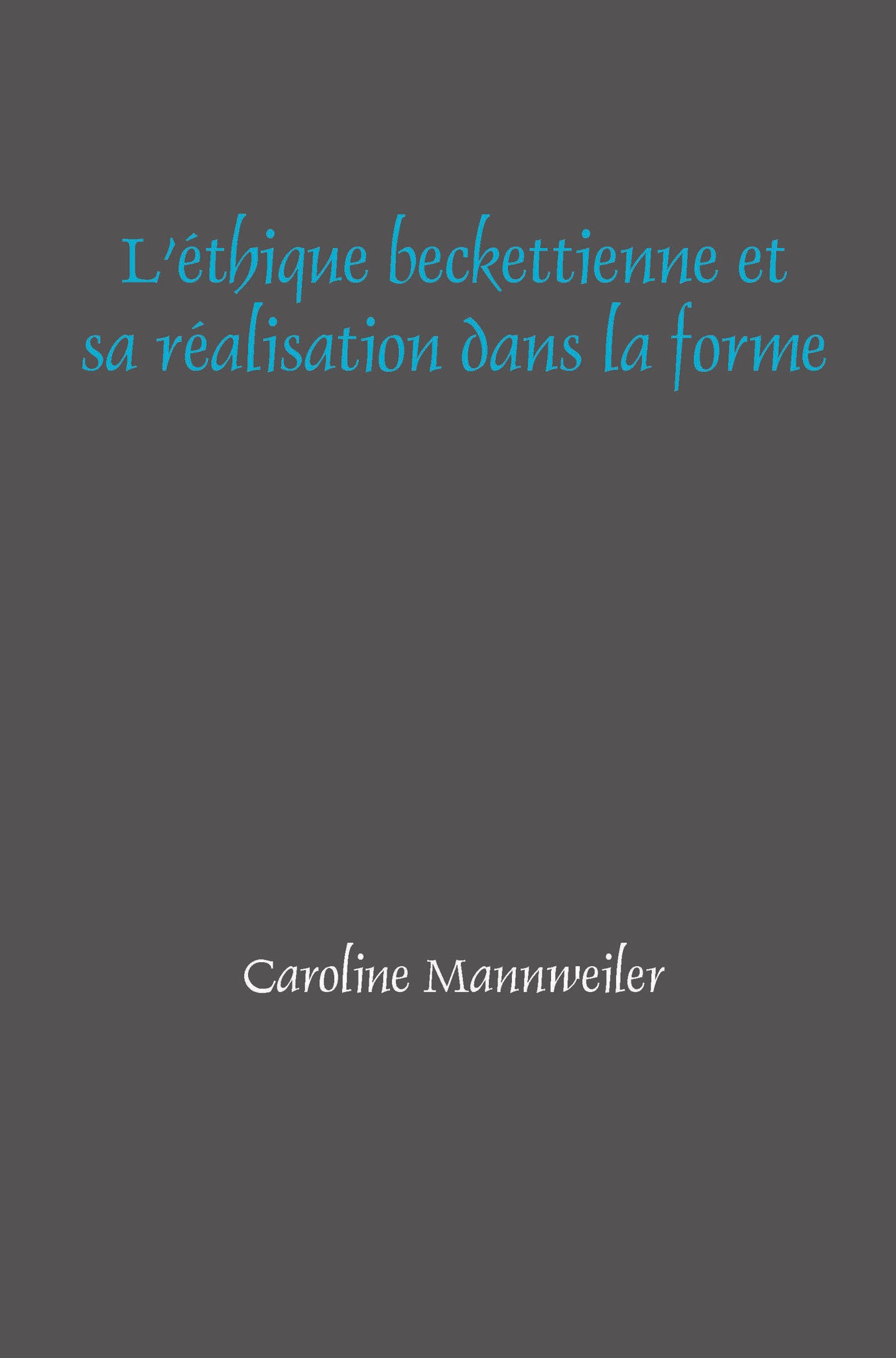 L’éthique beckettienne et sa réalisation dans la forme