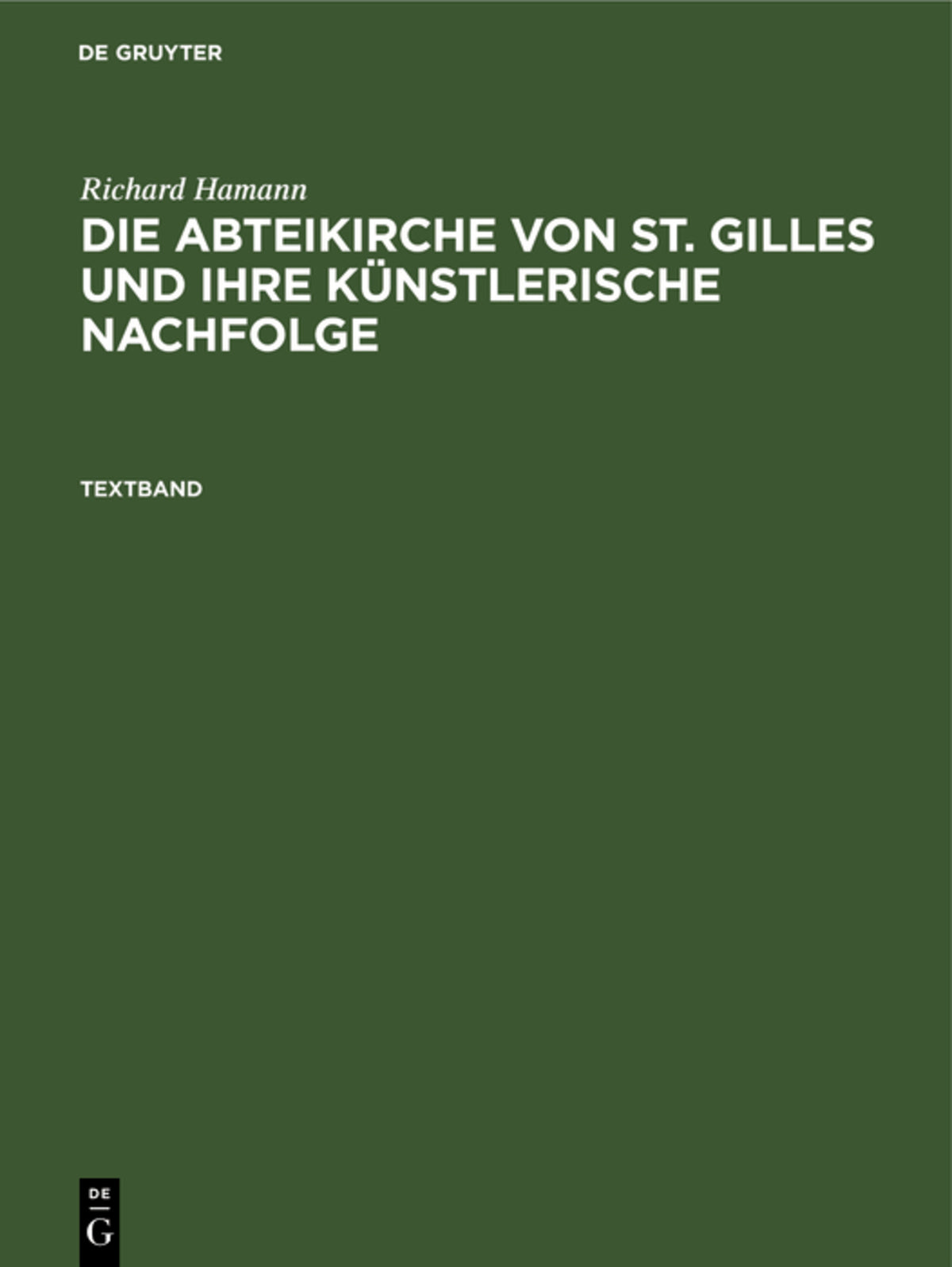 Richard Hamann: Die Abteikirche von St. Gilles und ihre künstlerische Nachfolge. Textband