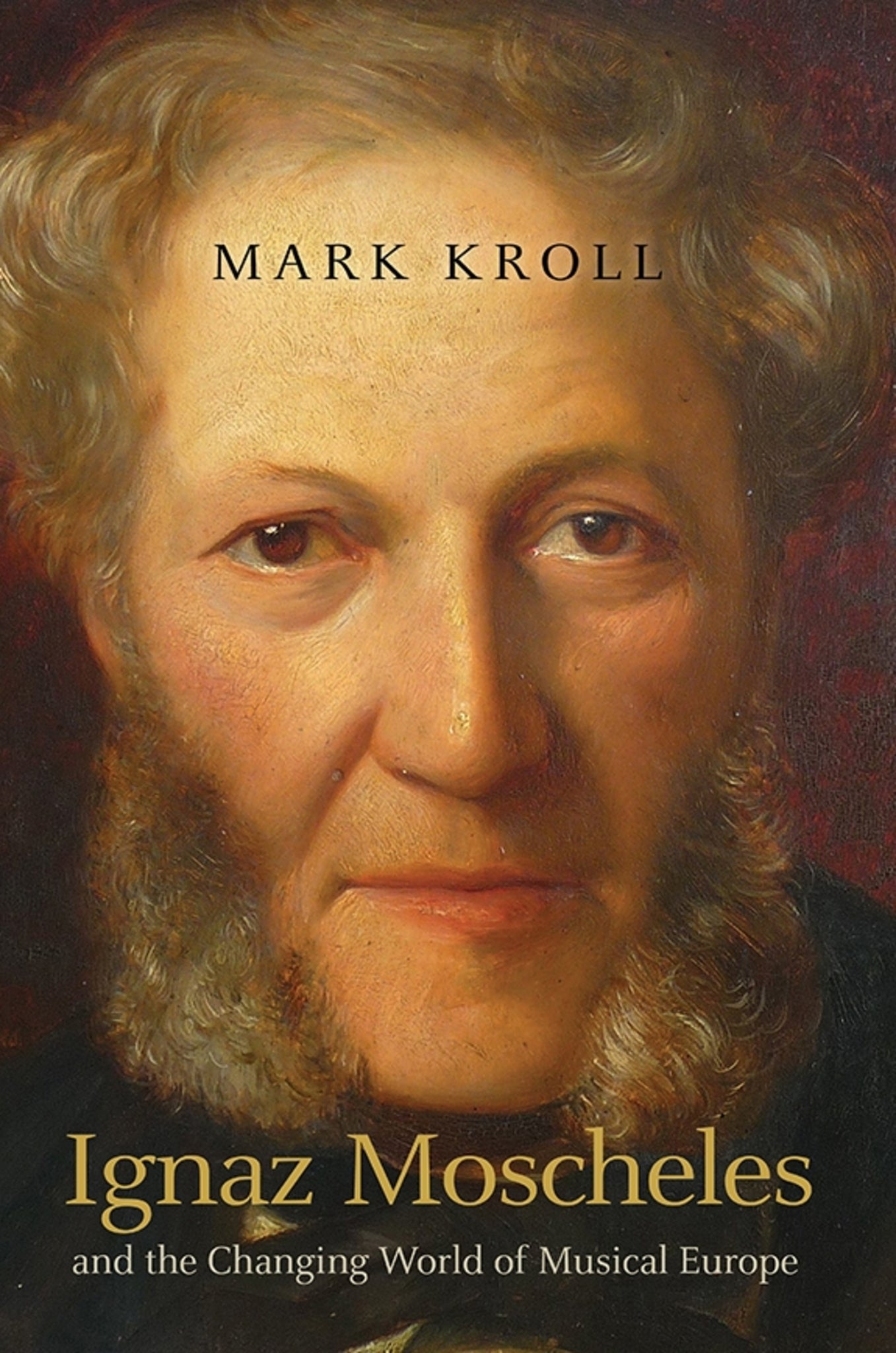 Cover image for Ignaz Moscheles and the Changing World of Musical Europe ISBN 9781843839354