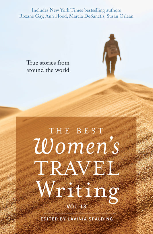 The Best Women's Travel Writing, Volume 13